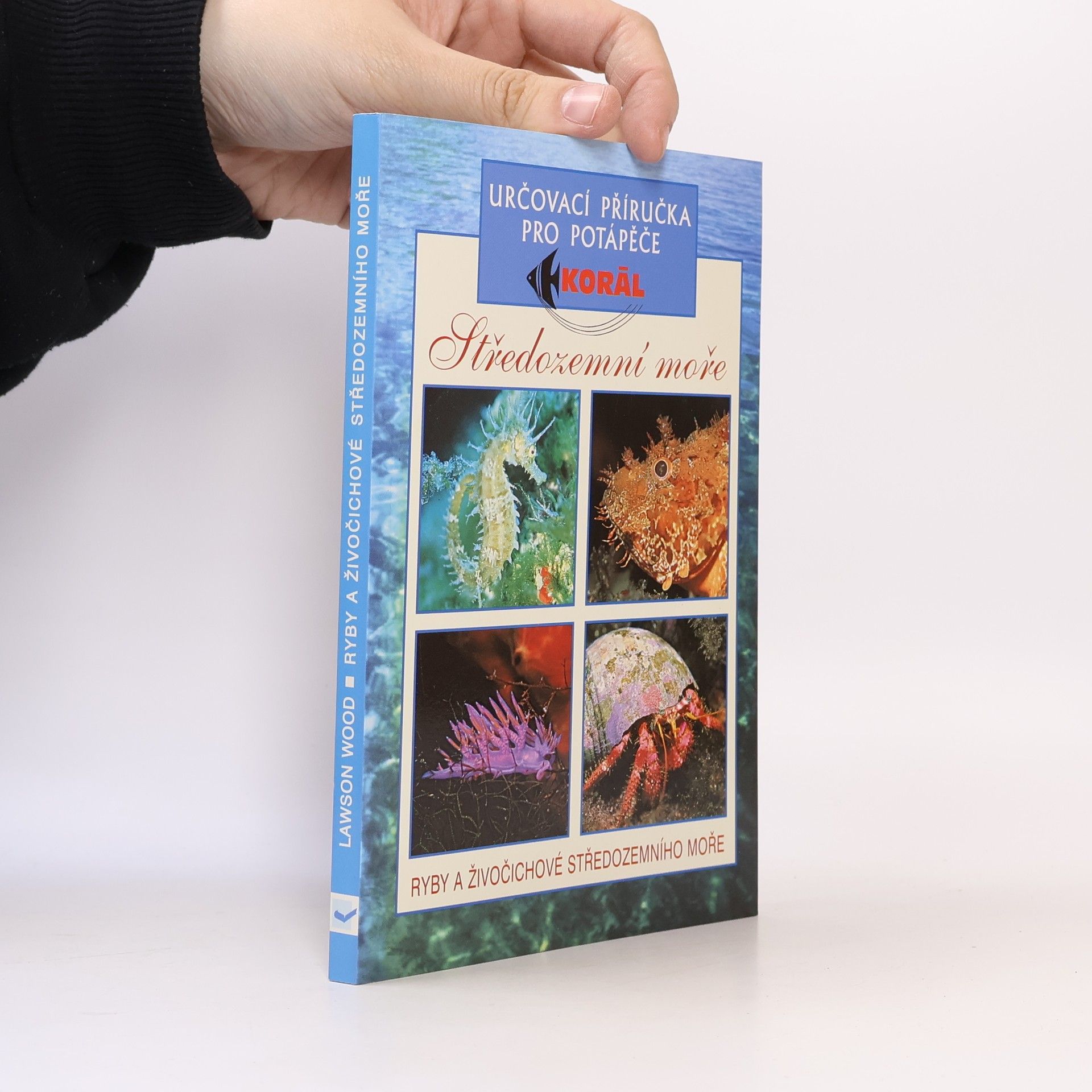 Lawson Wood Ryby a bezobratlí živočichové Středozemního moře : určovací příručka pro potápěče