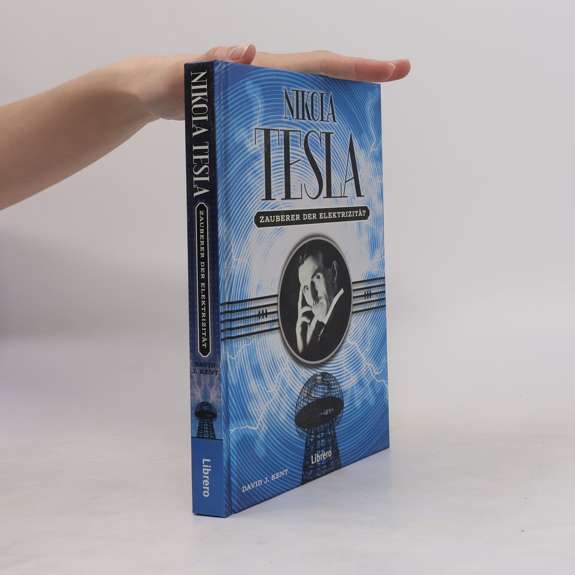David J. Kent Nikola Tesla. Zauberer der Elektrizität