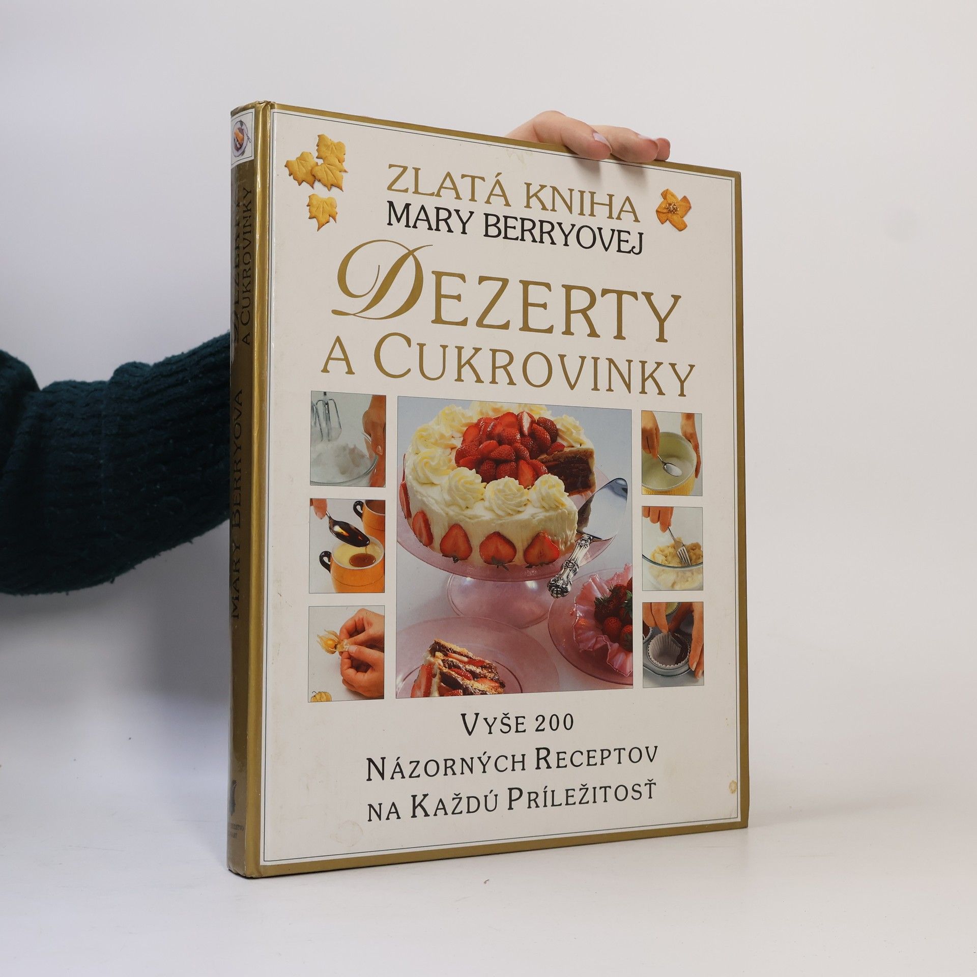 Zlatá kniha Mary Berryovej Dezerty a cukrovinky : vyše 200 názorných receptov na každú príležitosť