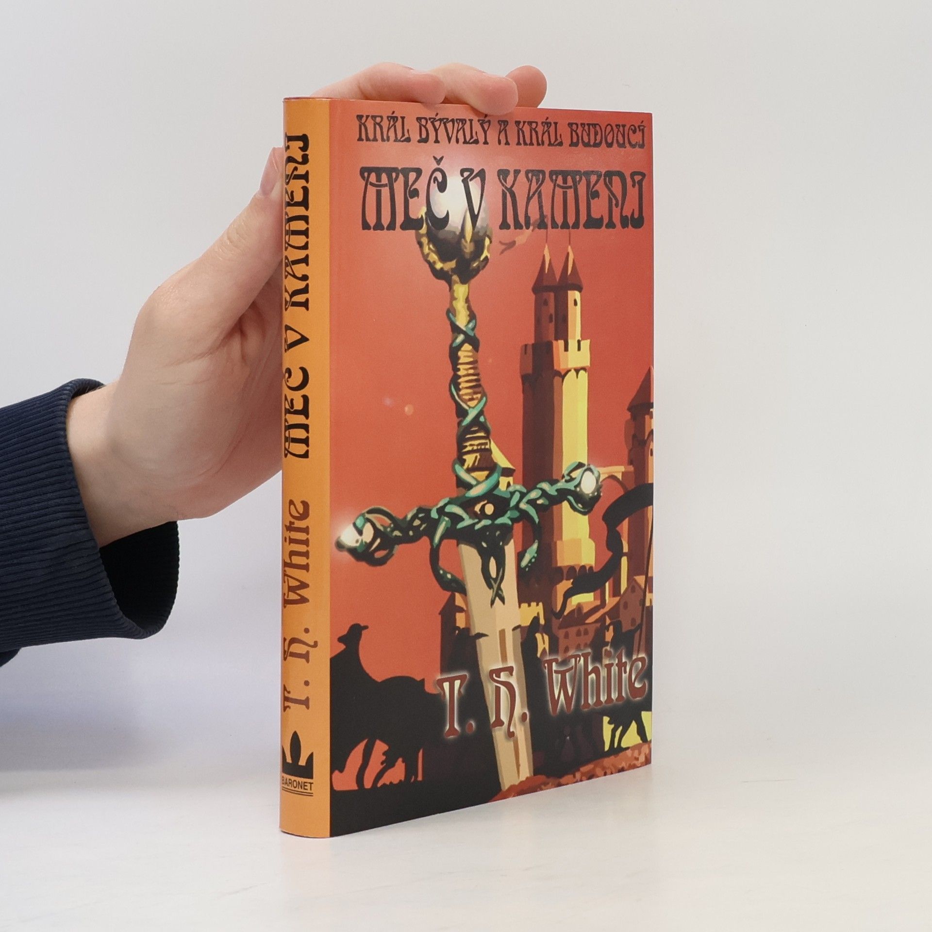 T. H. White Král bývalý a král budoucí. Meč v kameni