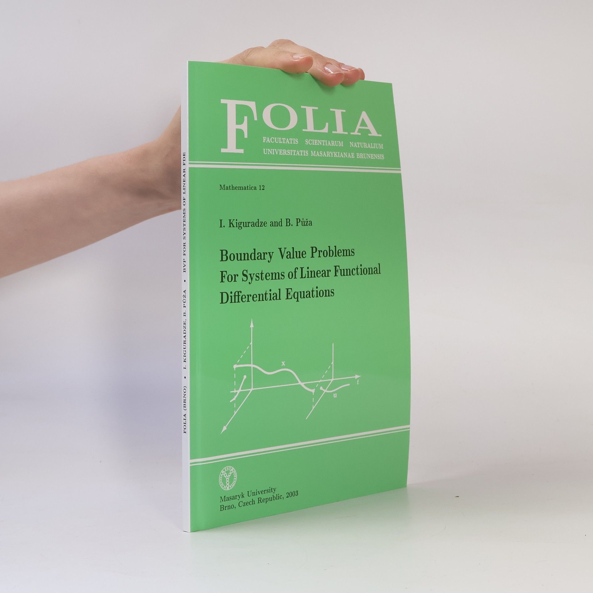 Bedřich Půža Folia - Mathematica 12: Boundary Value Problems for Systems of Linear Functional Differential Equations