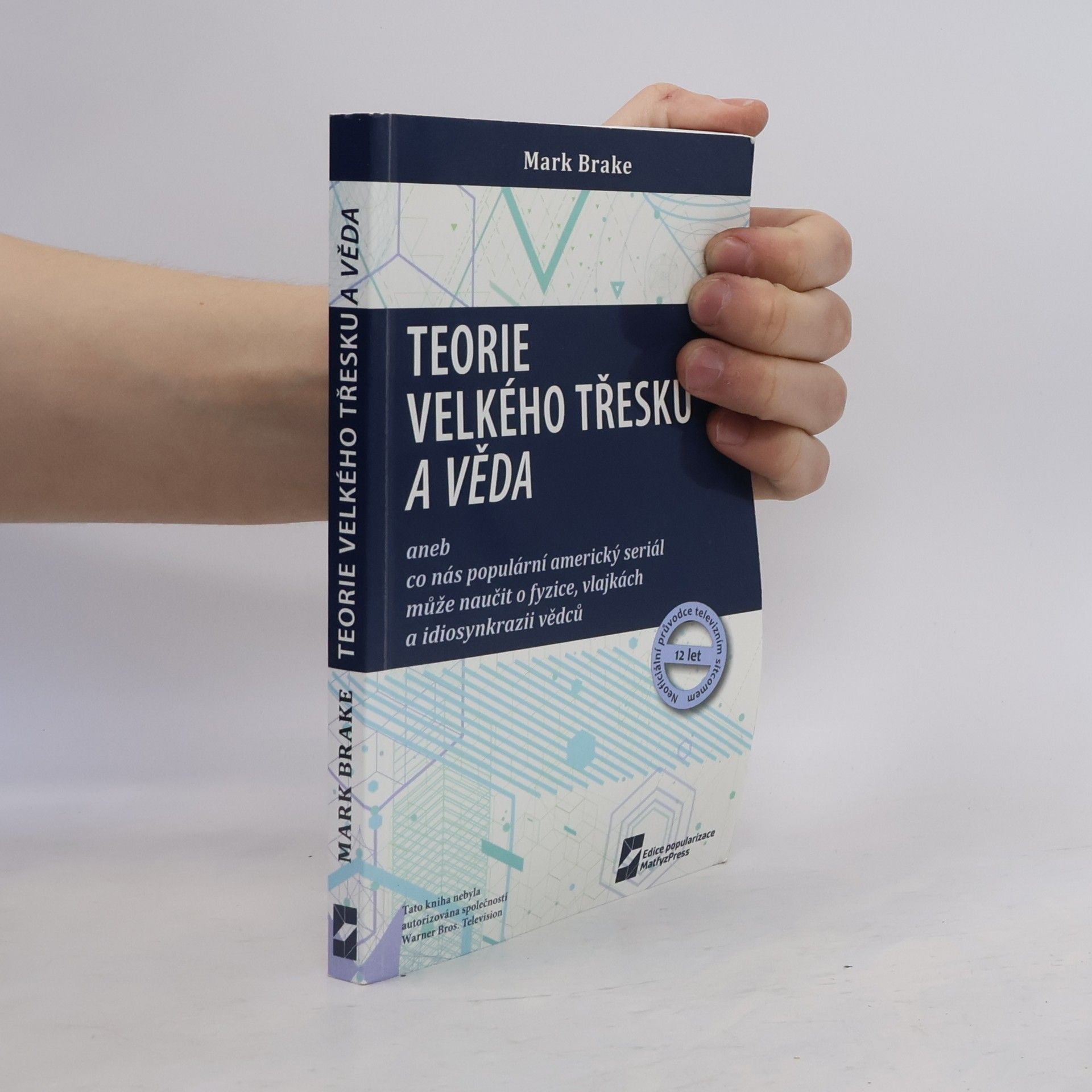Pavla Kotalová Teorie velkého třesku a věda, aneb, Co nás populární americký seriál může naučit o fyzice, vlajkách a idiosynkrazii vědců