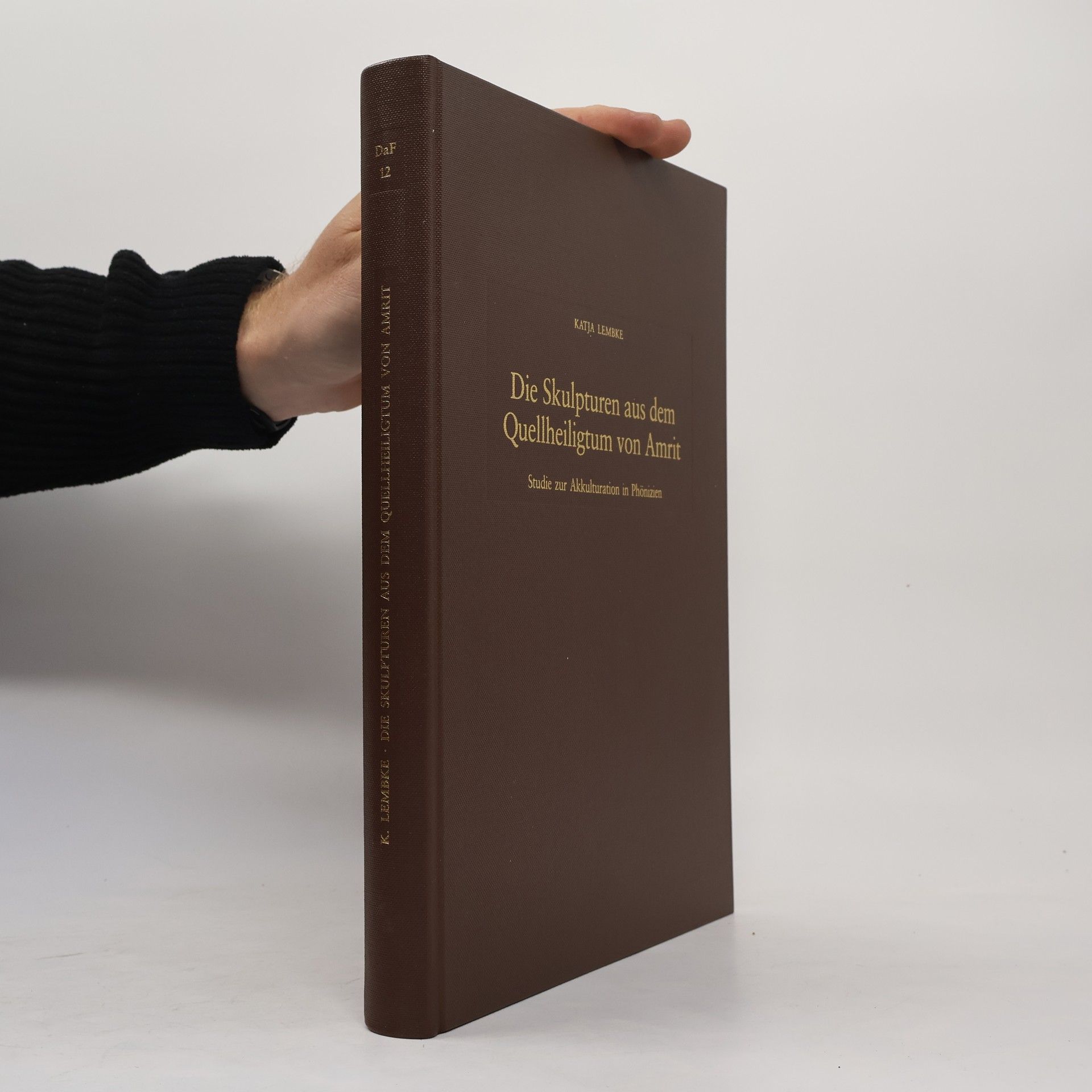 Katja Lembke Die Skulpturen aus dem Quellheiligtum von Amrit