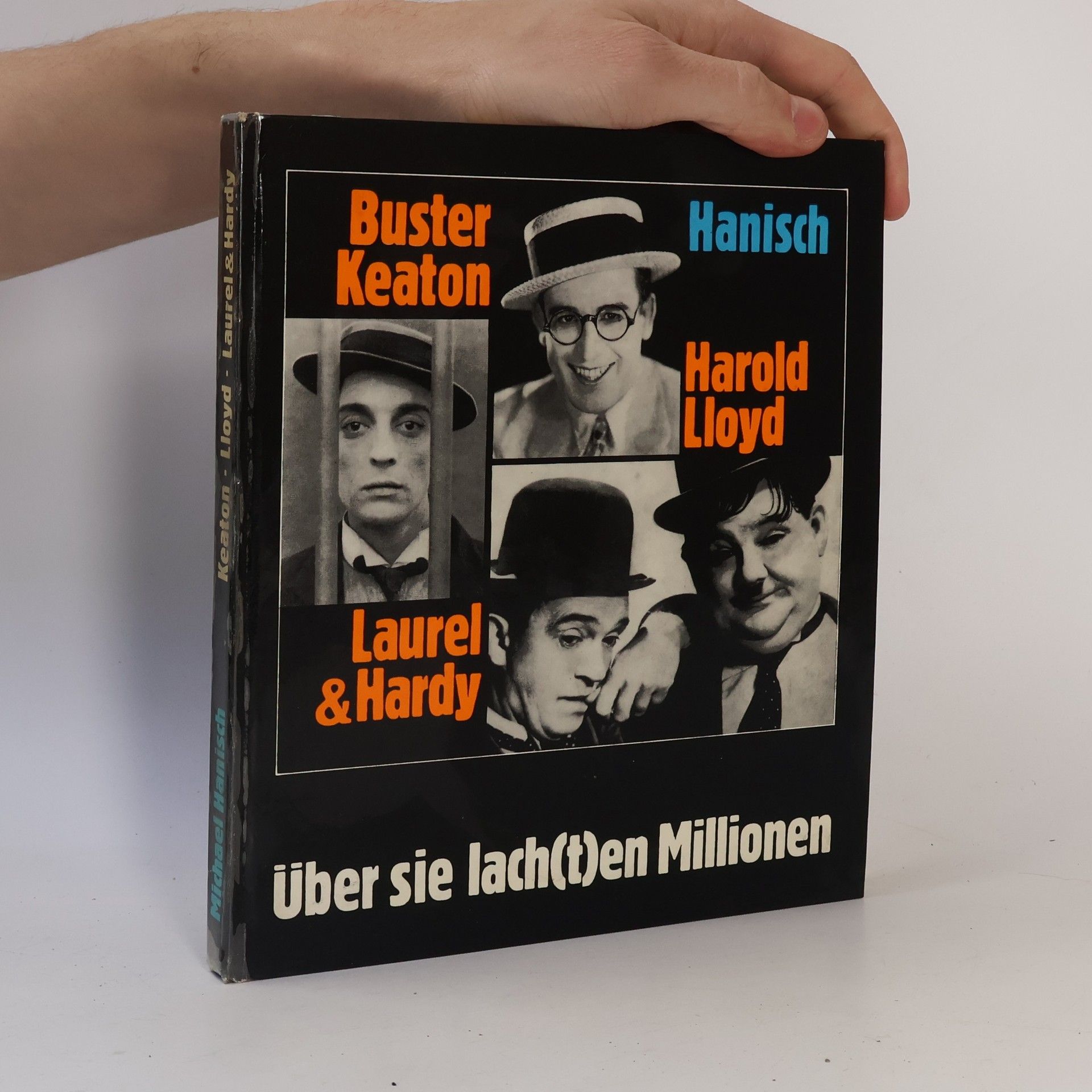 Michael Hanisch Über sie lach(t)en Milionem: Buster Keaton, Harold Lloyd, Laurel & Hardy