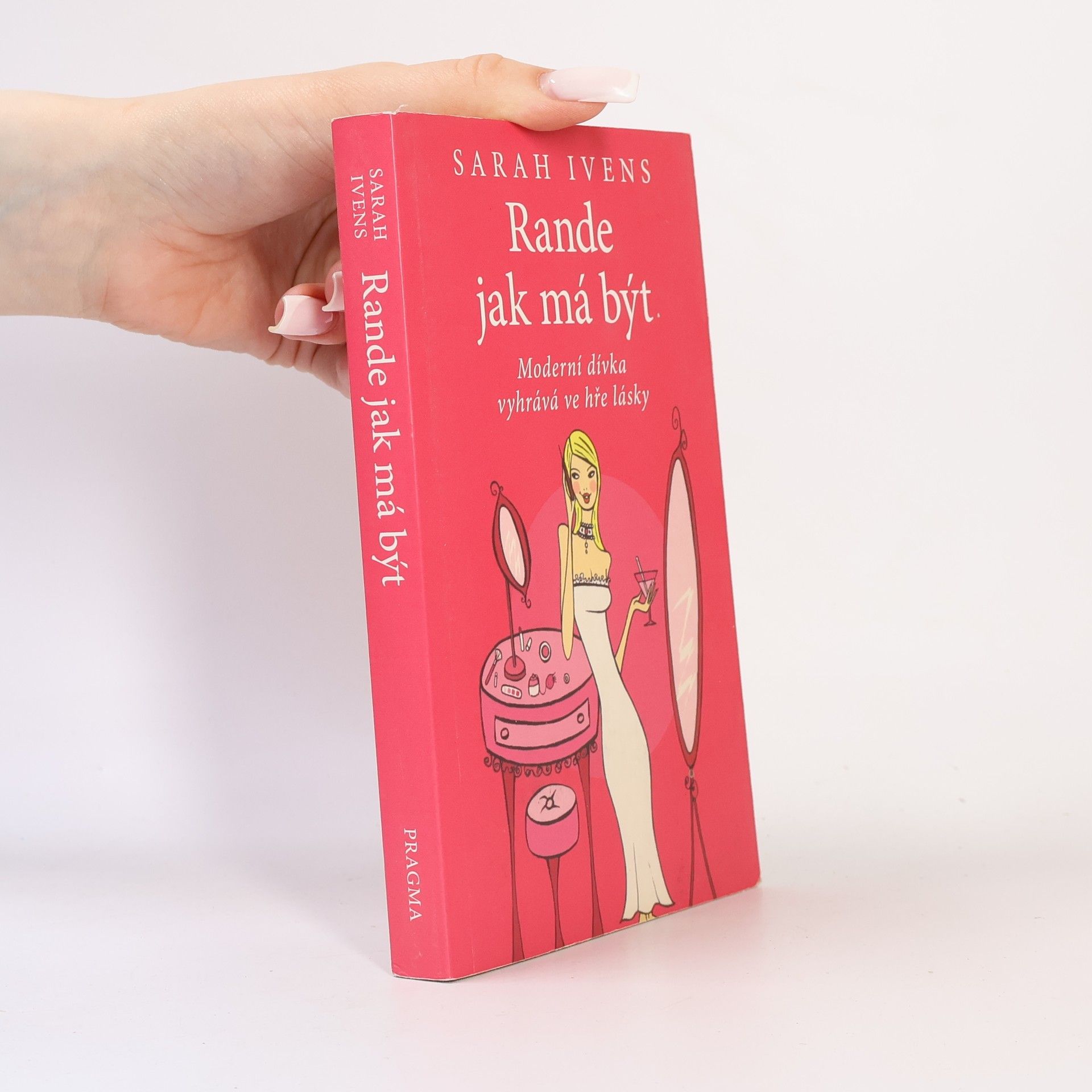 Sarah Ivens Rande jak má být: Moderní dívka vyhrává ve hře lásky