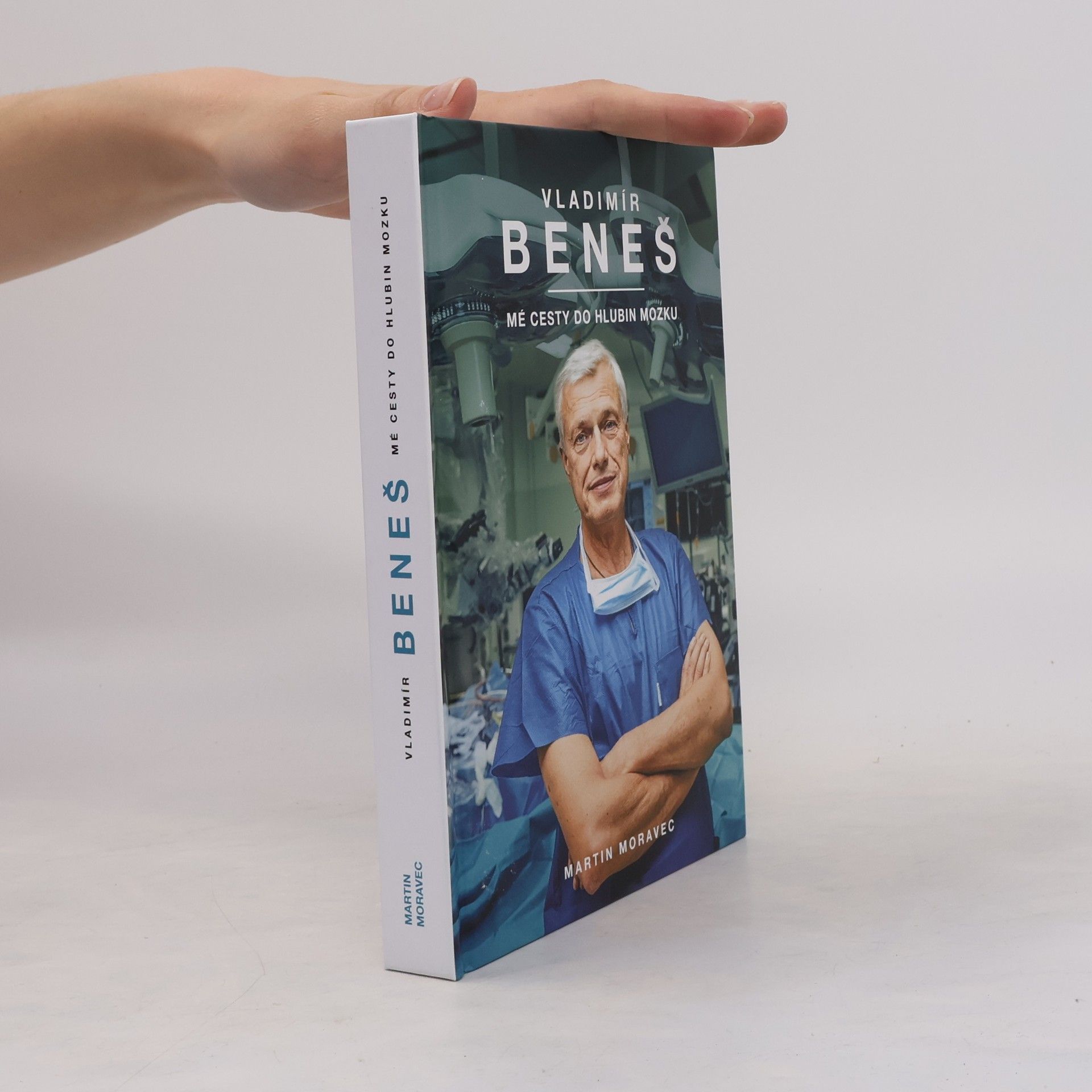 Martin Moravec Vladimír Beneš. Mé cesty do hlubin mozku