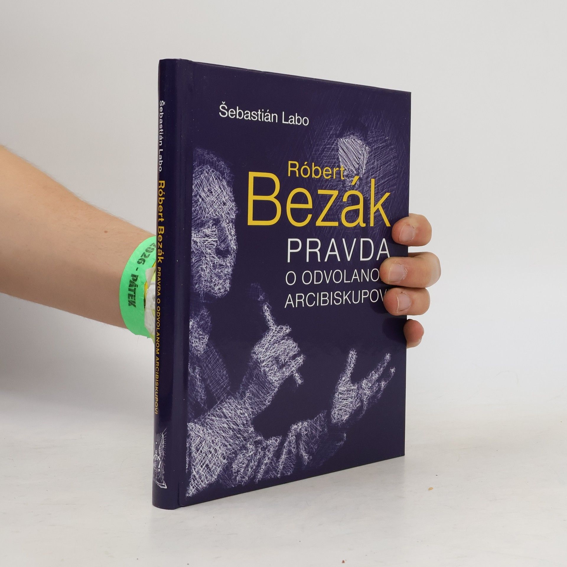 Šebastián Labo SJ Róbert Bezák : pravda o odvolanom arcibiskupovi