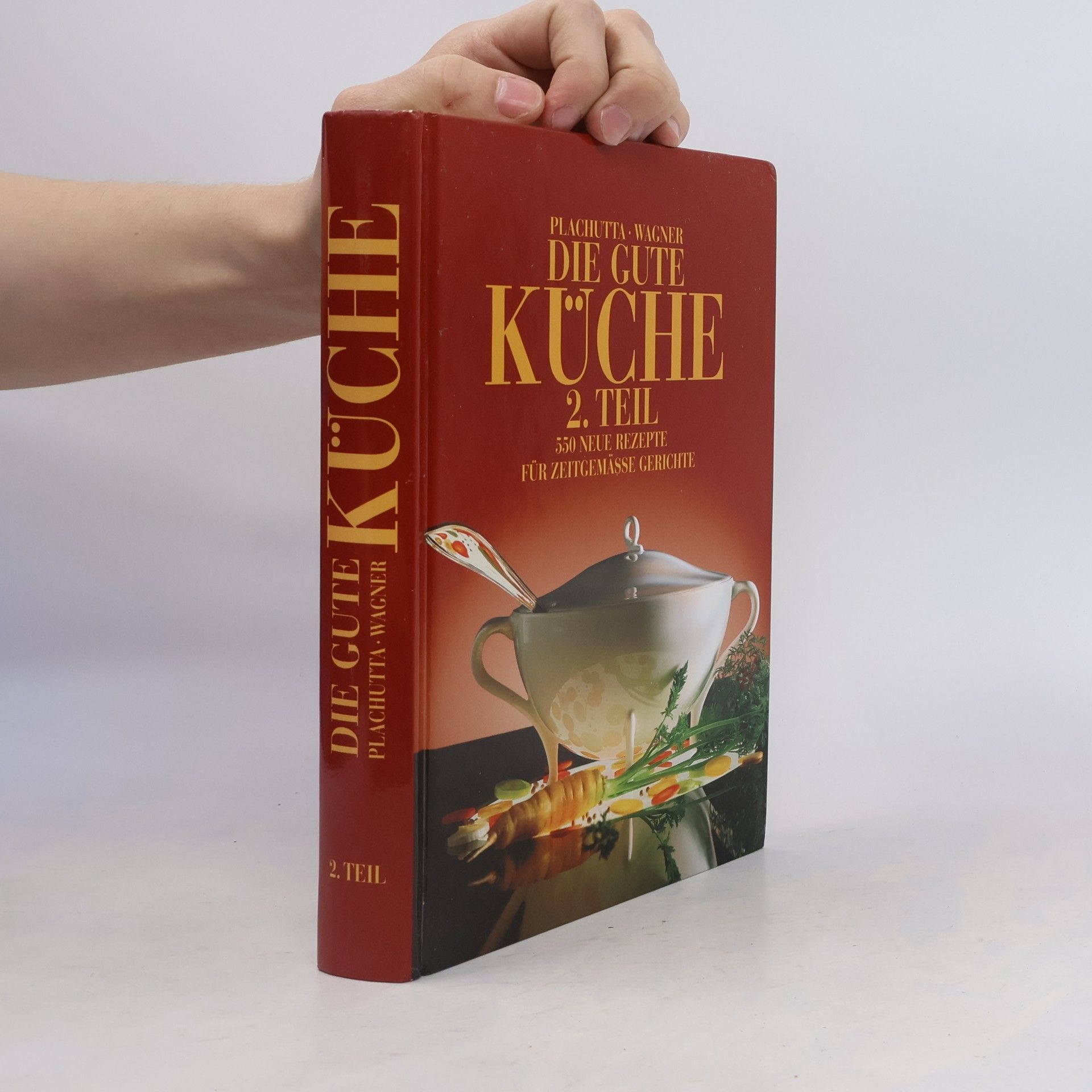 Ewald Plachutta Die gute Küche 2. Teil. 550 neue Rezepte für Zeitgemässe Gerichte
