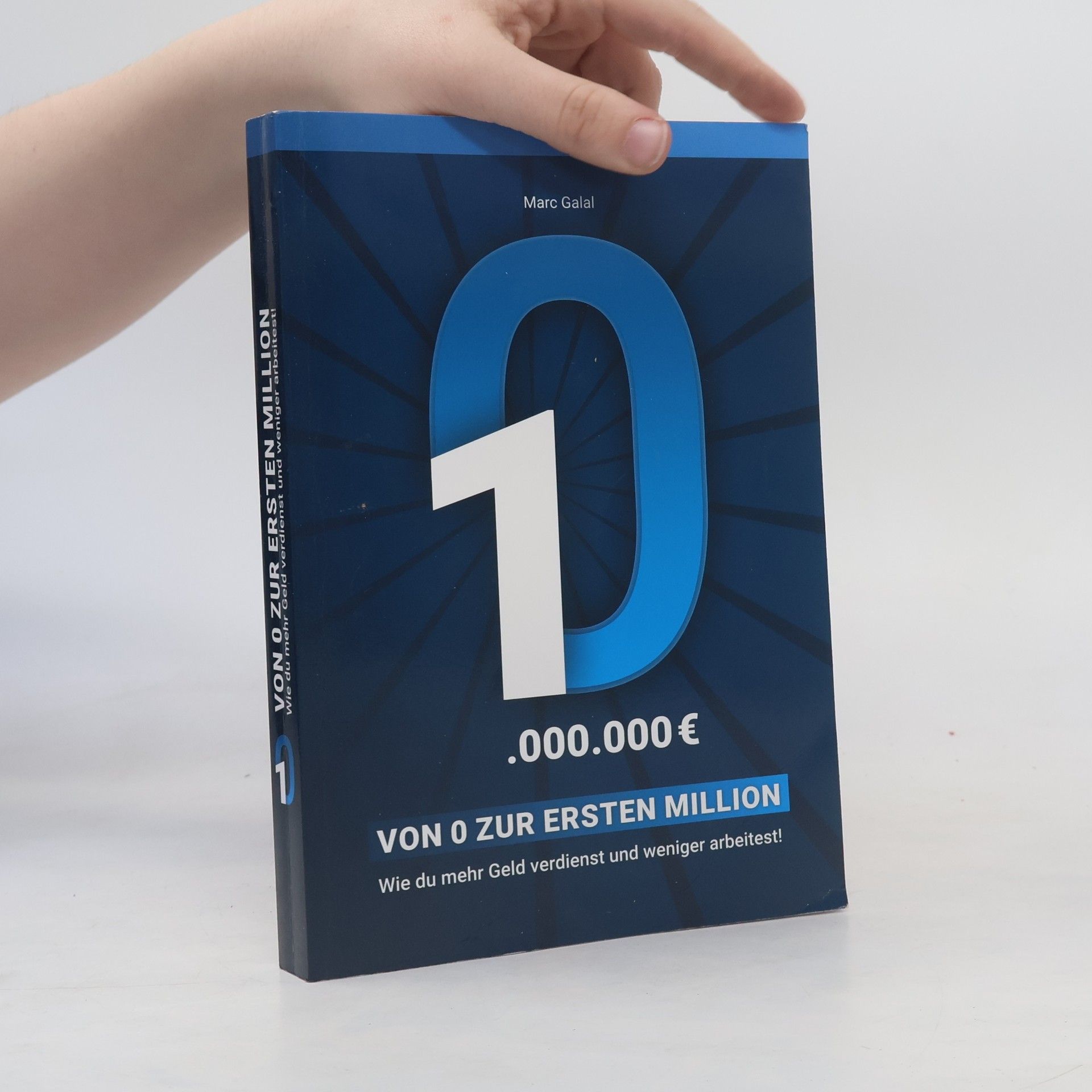 Marc M. Galal Von 0 zur ersten Million