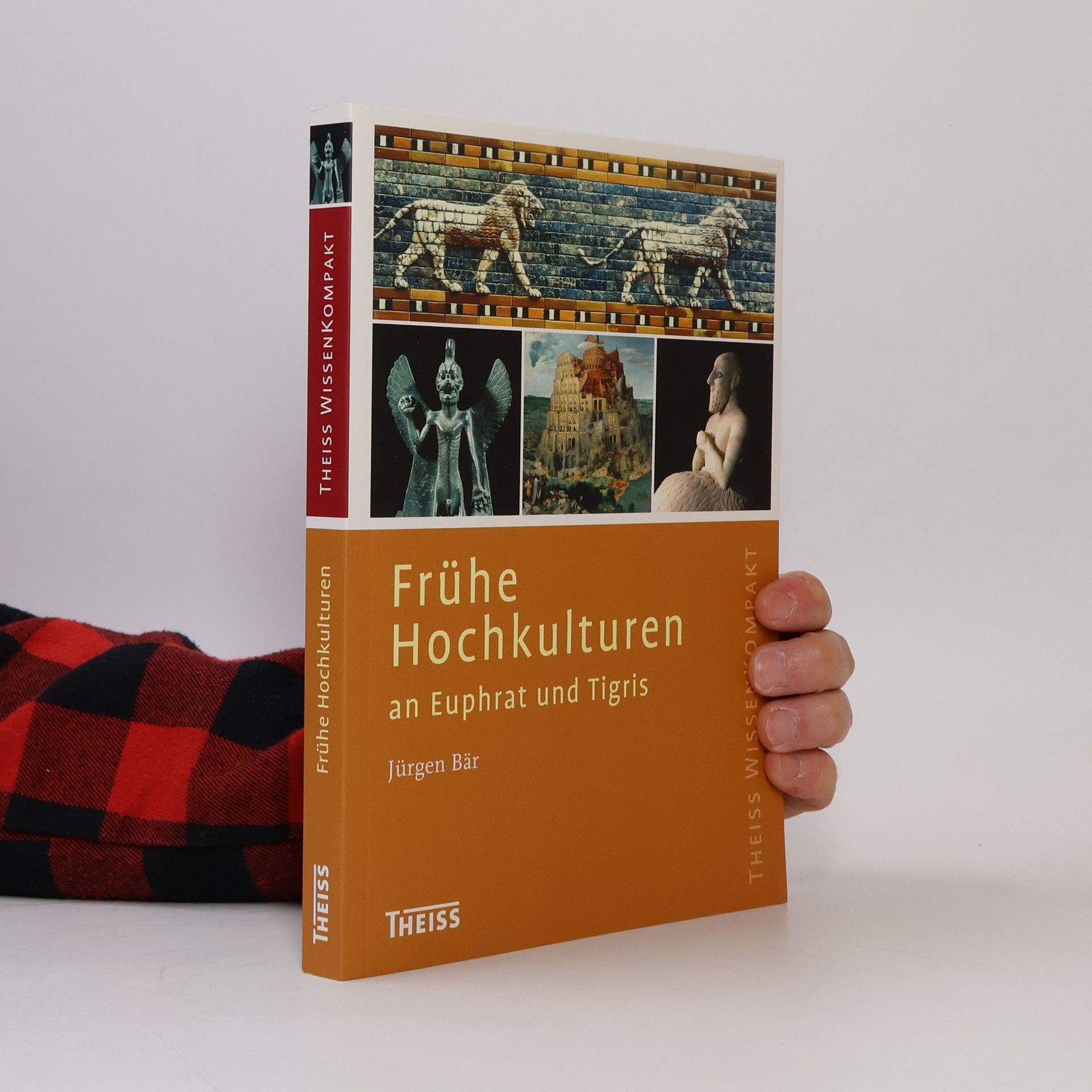 Jürgen Bär Frühe Hochkulturen an Euphrat und Tigris