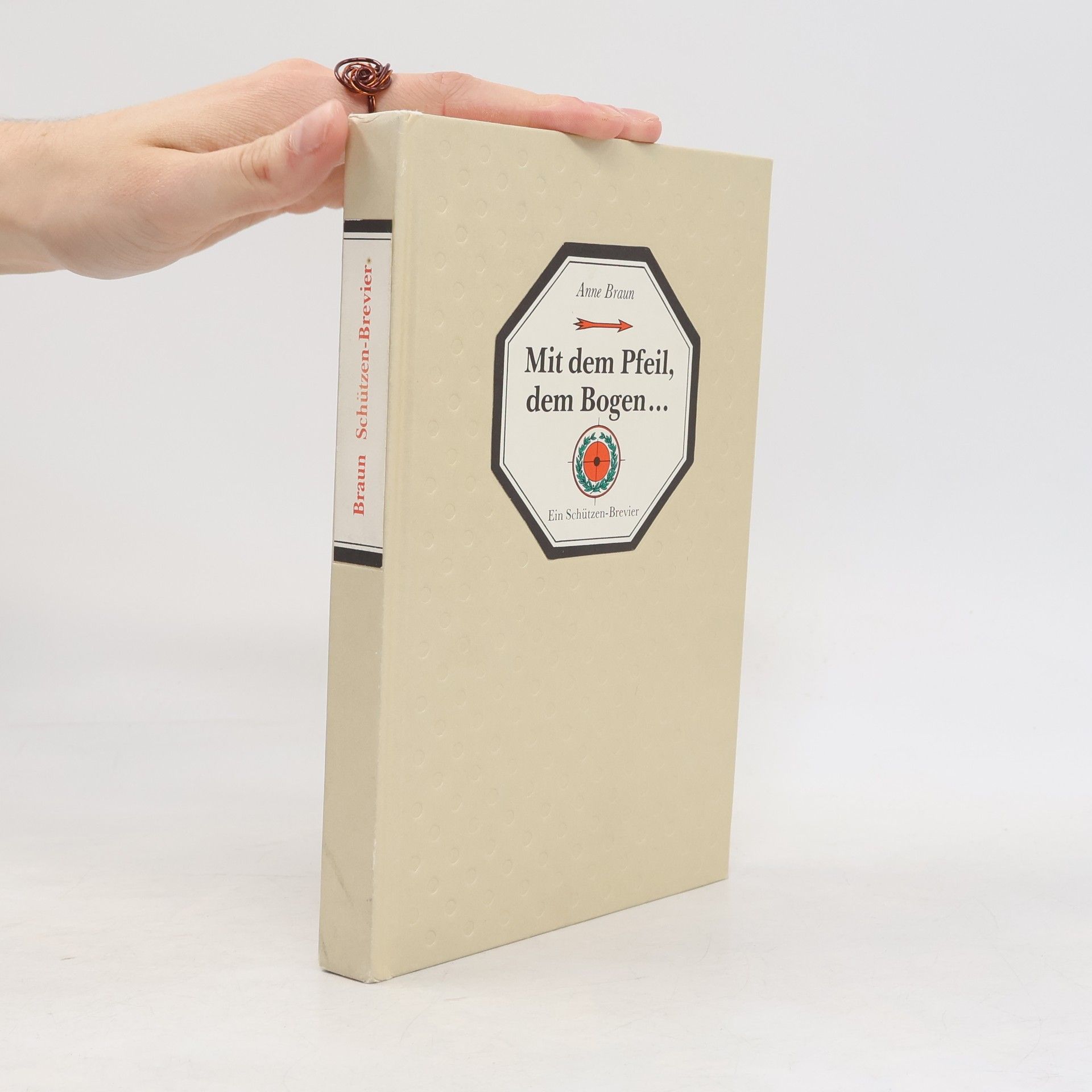 Anne Braun Mit dem Pfeil, dem Bogen...