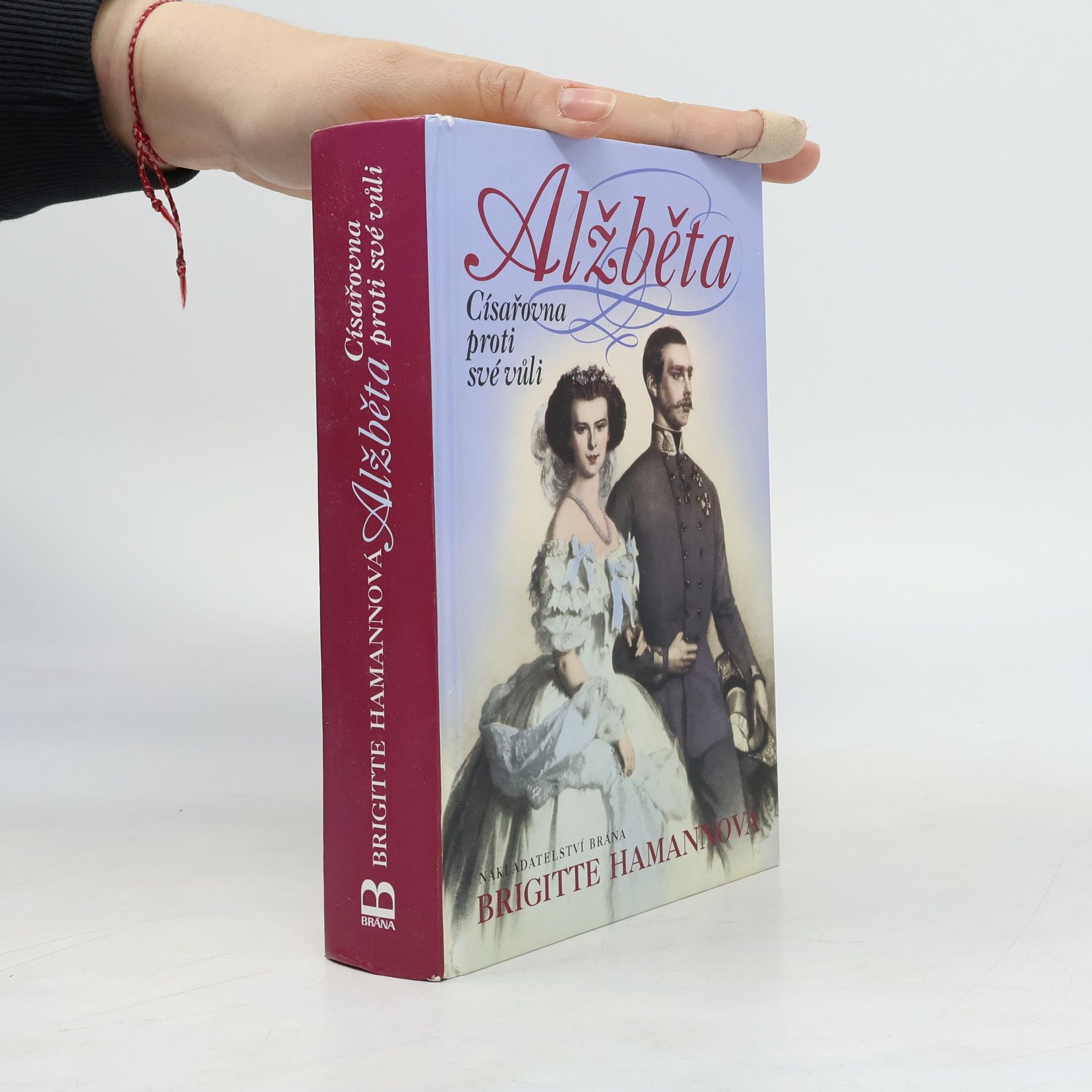 Brigitte Hamann Alžběta. Císařovna proti své vůli