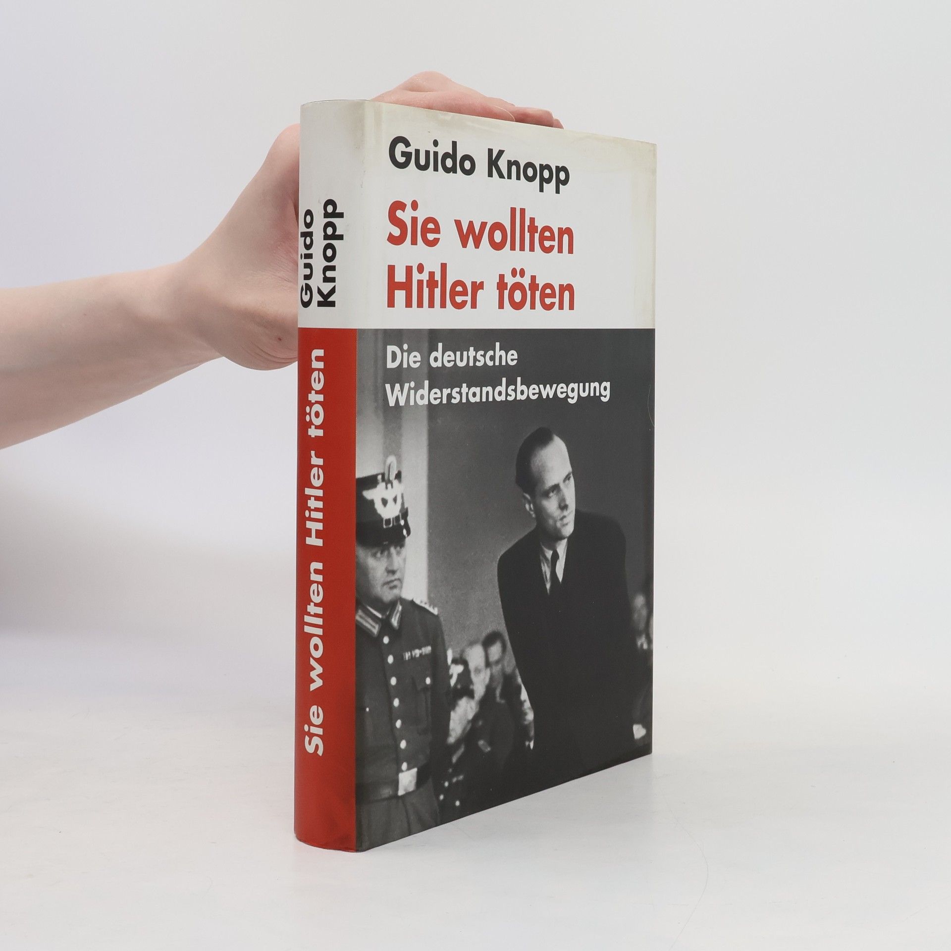Guido Friedrich Knopp Sie wollten Hitler töten