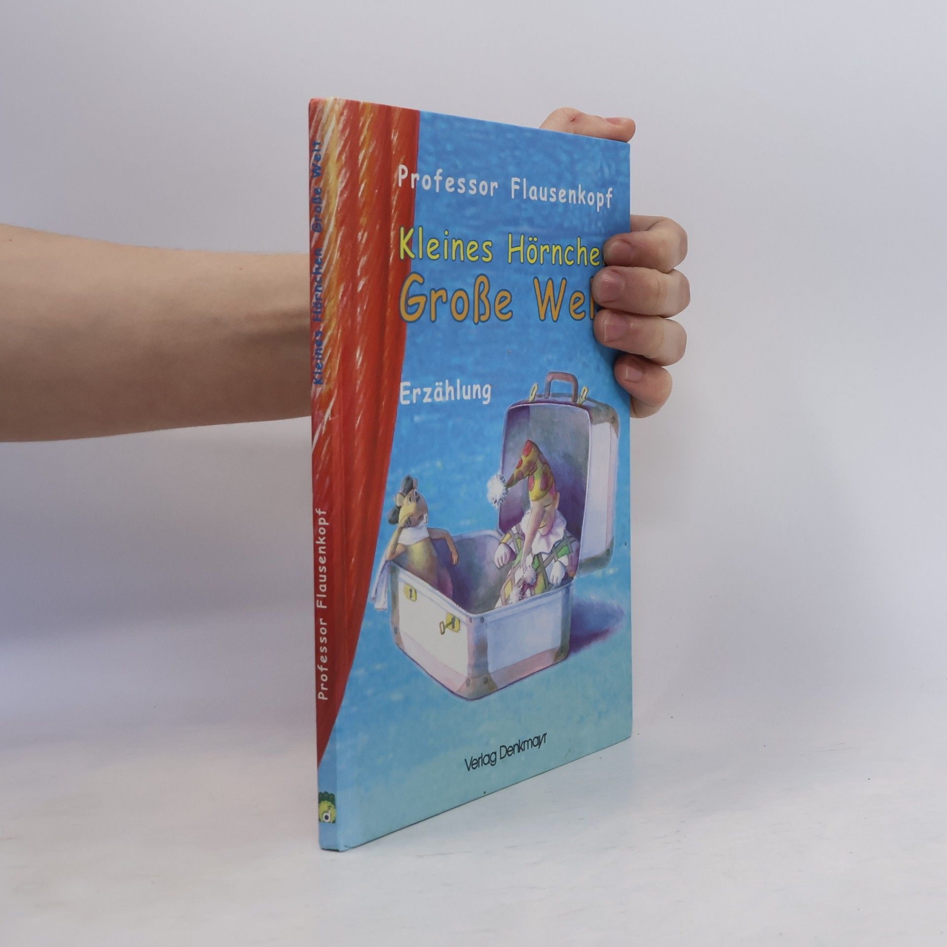 Professor Flausenkopf Kleines Hörnchen, große Welt