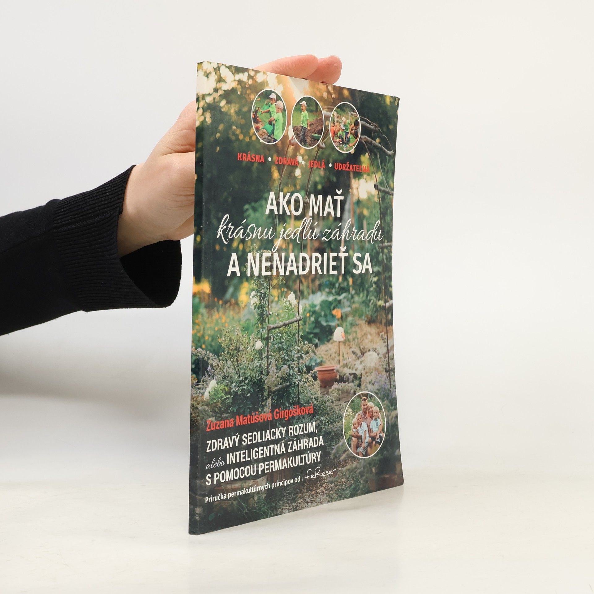 Zuzana Matúšová Girgošková Ako mať krásnu jedlú záhradu a nenadrieť sa