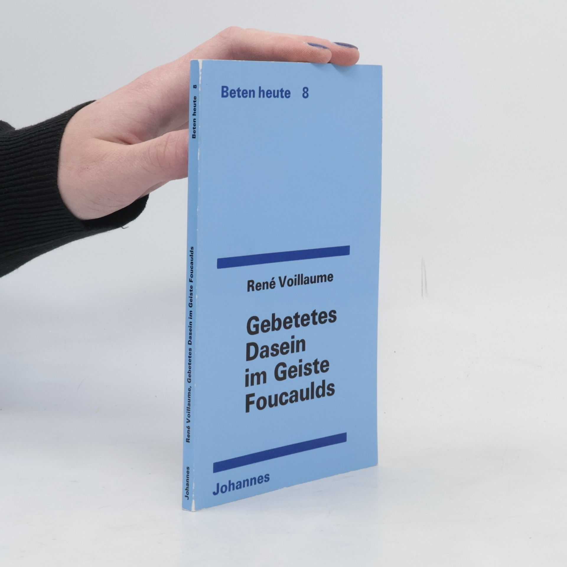 René Voillaume Beten heute - 8: Gebetetes Dasein im Geiste Foucaulds
