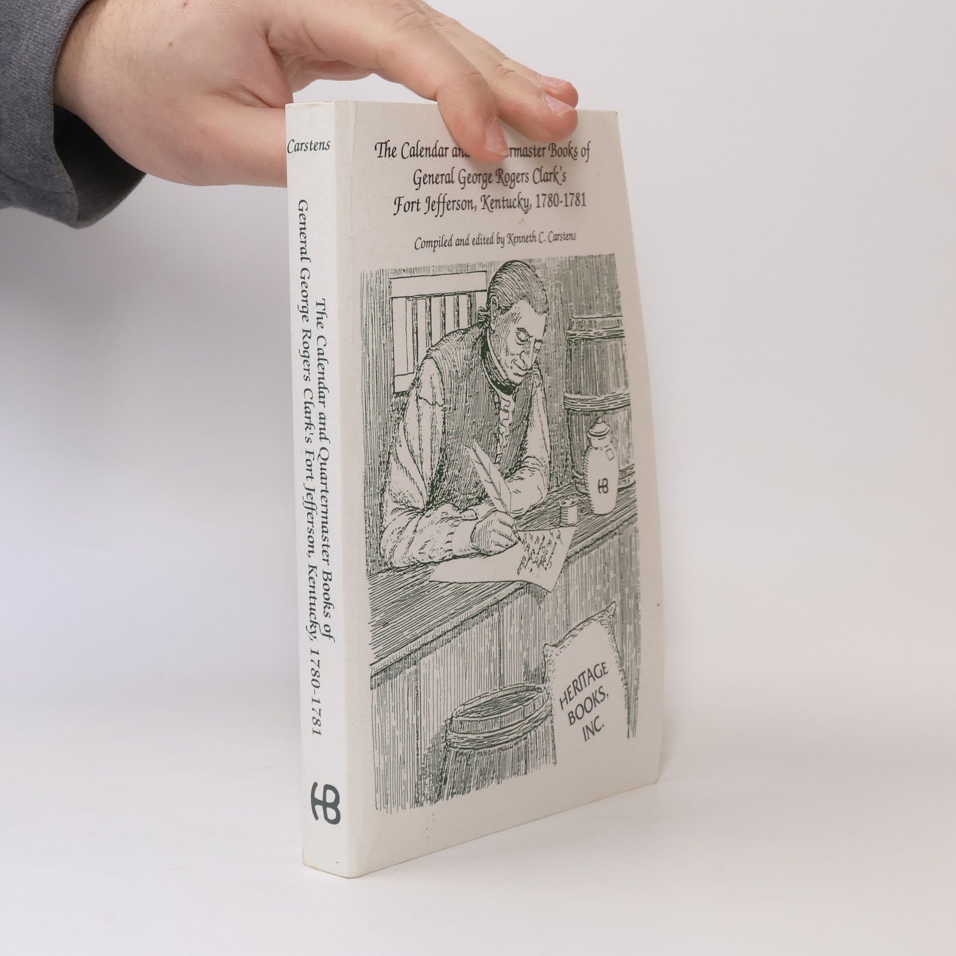 Kenneth Charles Carstens The Calendar and Quartermaster Books of General George Rogers Clark's Fort Jefferson, Kentucky, 1780-1781