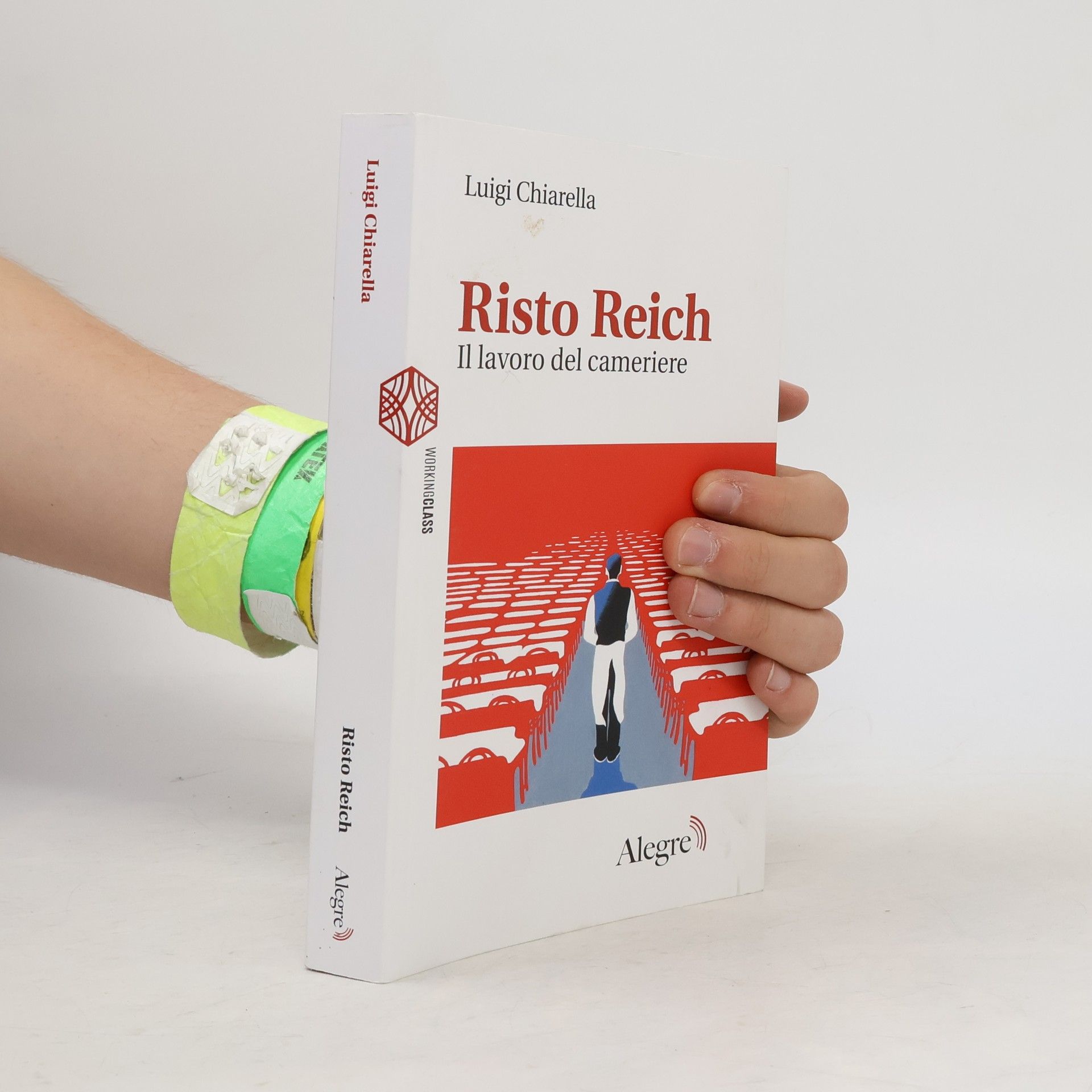 Luigi Chiarella Risto Reich. Il lavoro del cameriere