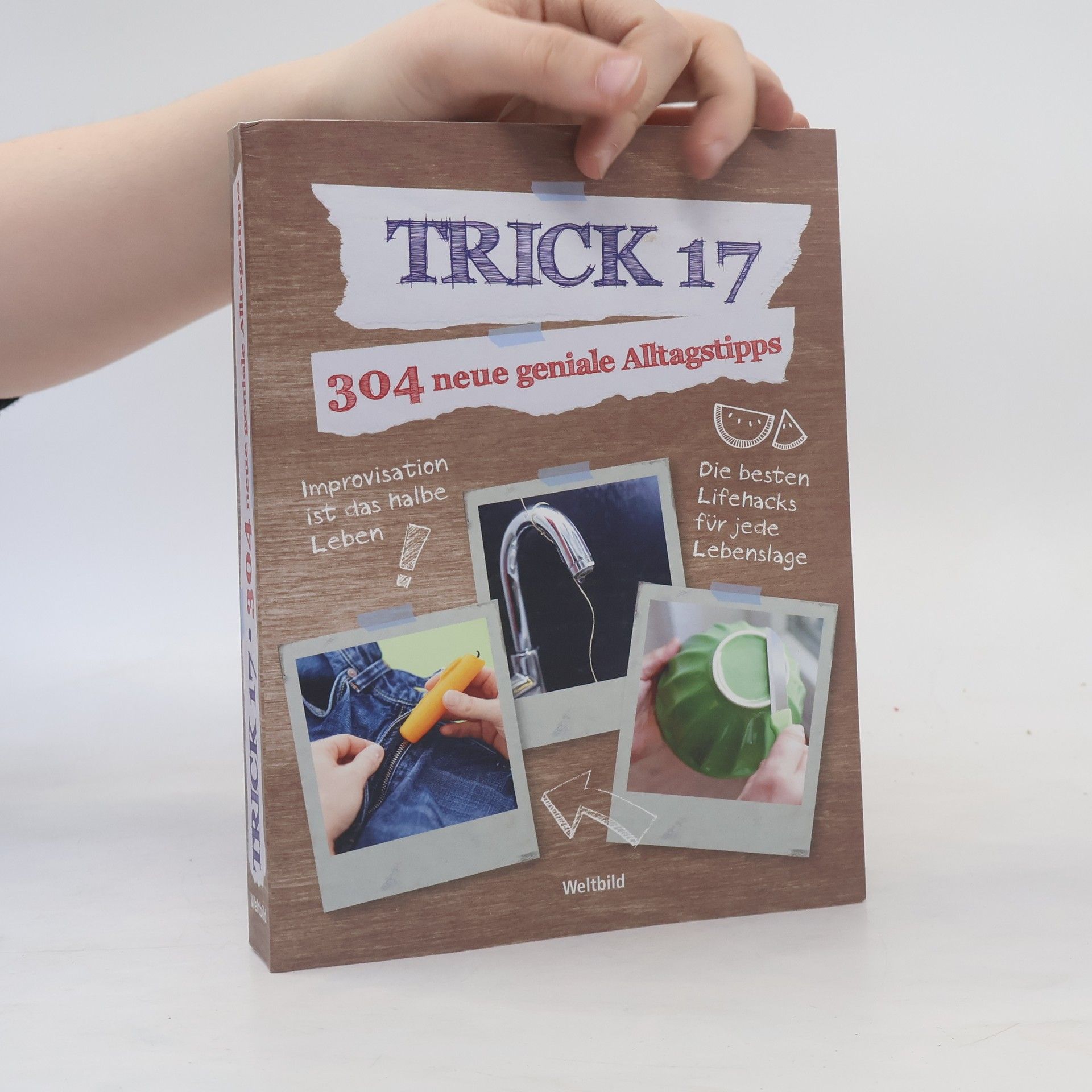 Trick 17 - 304 neue geniale Alltagstipps