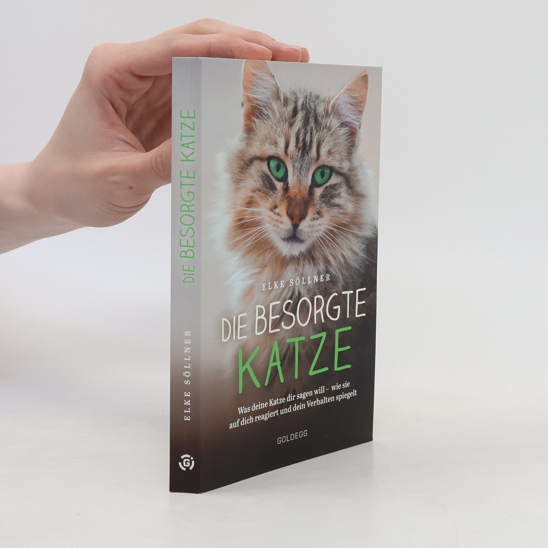 Elke Söllner Die besorgte Katze. Was Ihre Katze Ihnen sagen möchte. Warum Schnurren nicht immer Wohlgefühl bedeutet und wie Hauskatzen spüren, dass ihr Mensch nicht mit sich im Reinen ist.