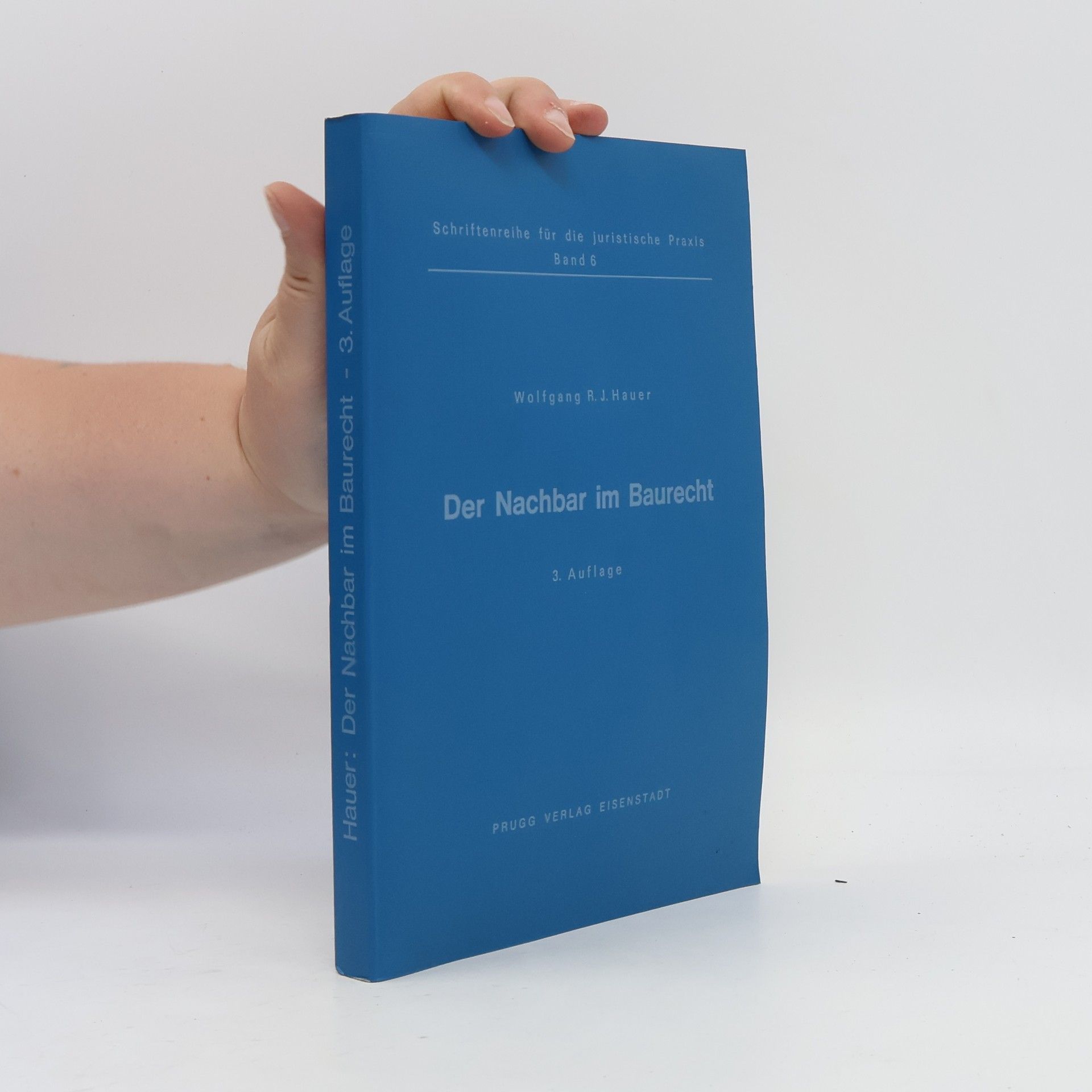 Wolfgang R. J. Hauer Der Nachbar im Baurecht