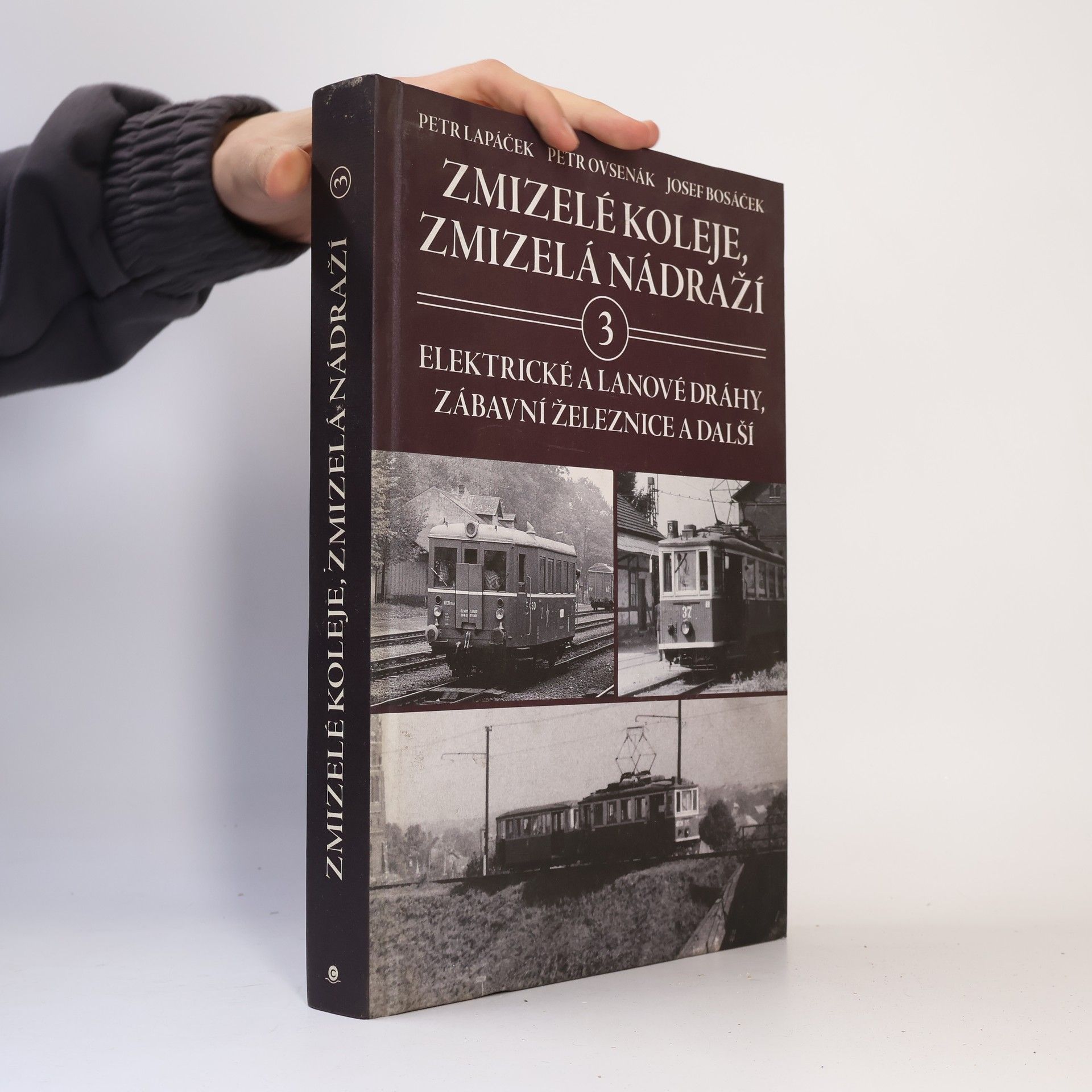Petr Ovsenák Zmizelé koleje, zmizelá nádraží. 3, Elektrické dráhy, zábavní železnice a další