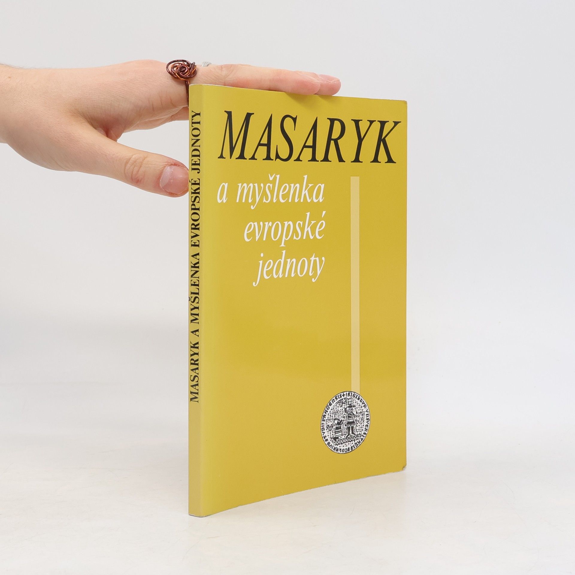 Masaryk a myšlenka evropské jednoty : Sborník příspěvků koference konané ve dnech 13.-14.června 1991 na Univerzitě Karlově v Praze