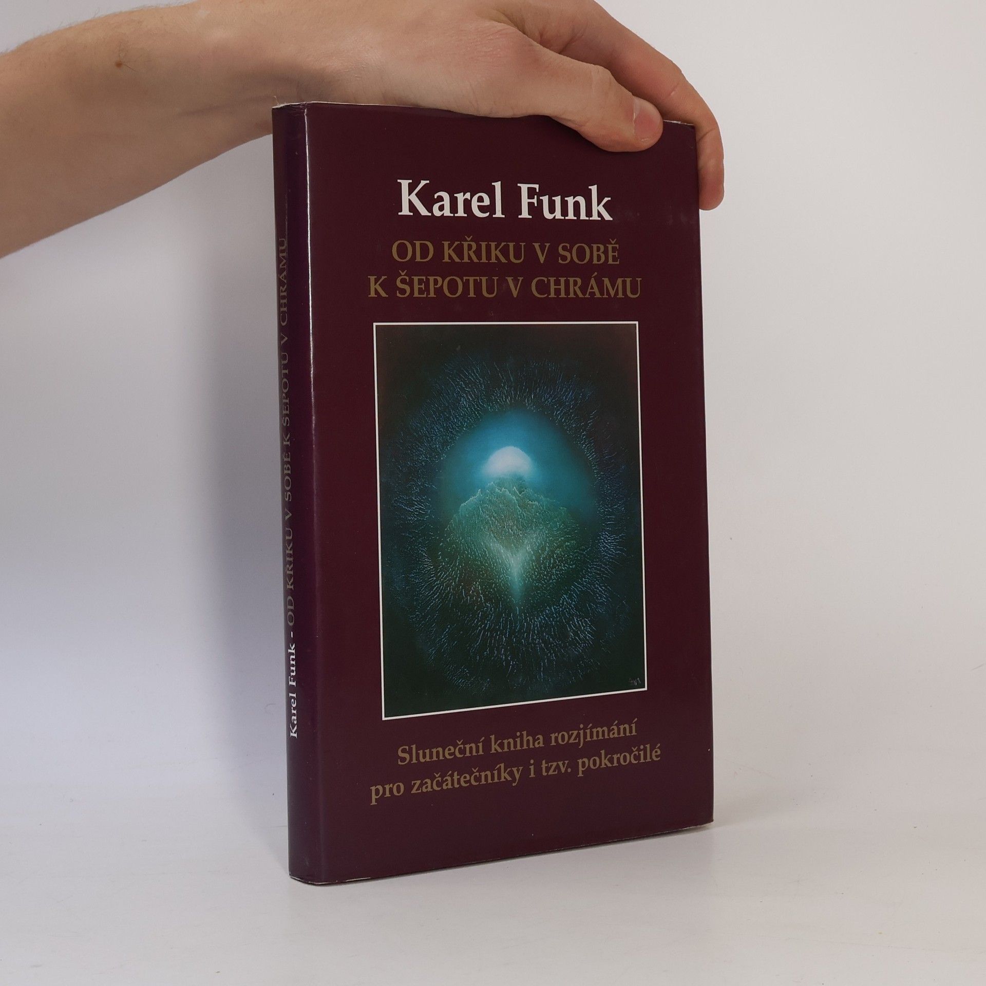 Karel Funk Od křiku v sobě k šepotu v chrámu