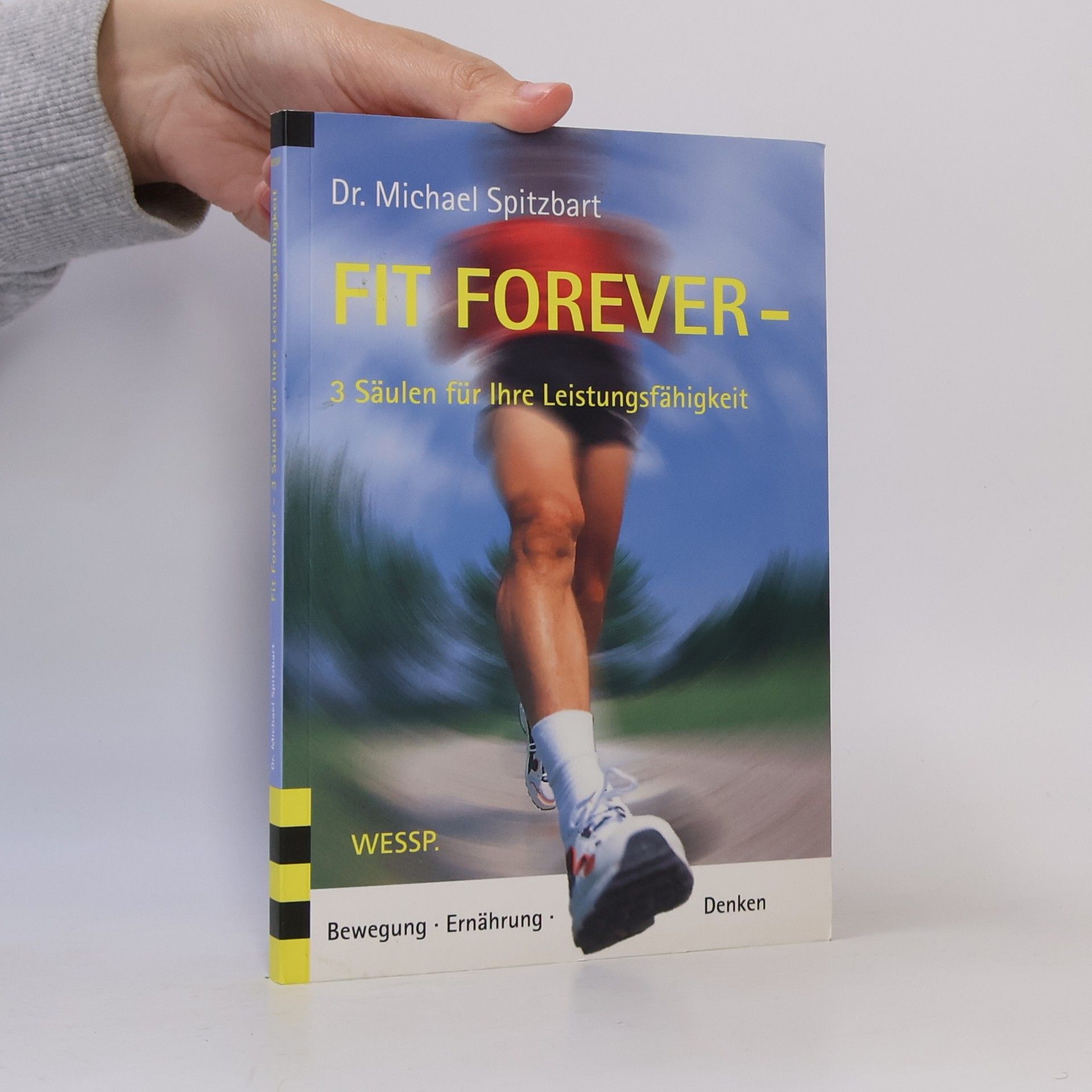 Michael Spitzbart Fit forever - 3 Säulen für ihre Leistungsfähigkeit