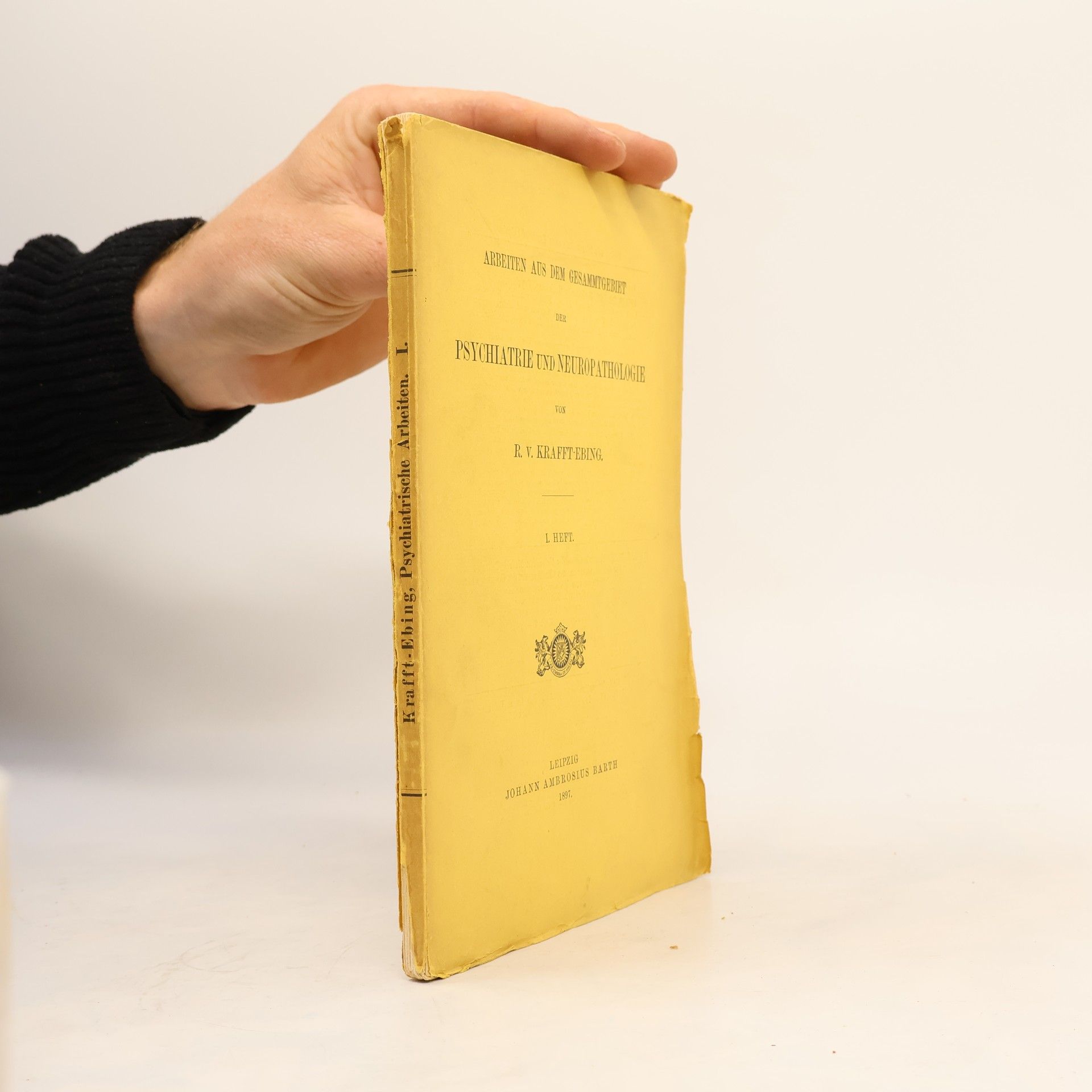 Richard von Krafft-Ebing Arbeiten Aus Dem Gesammtgebiet Der Psychiatrie und Neuropathologie Heft I.