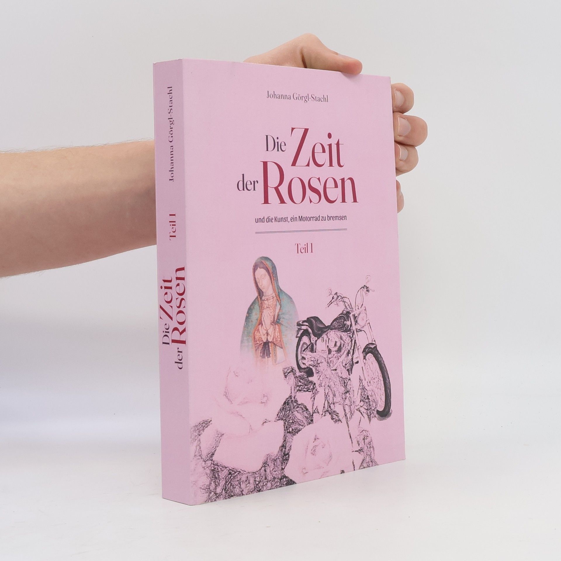 Johanna Görgl-Stachl Die Zeit der Rosen - Teil 1