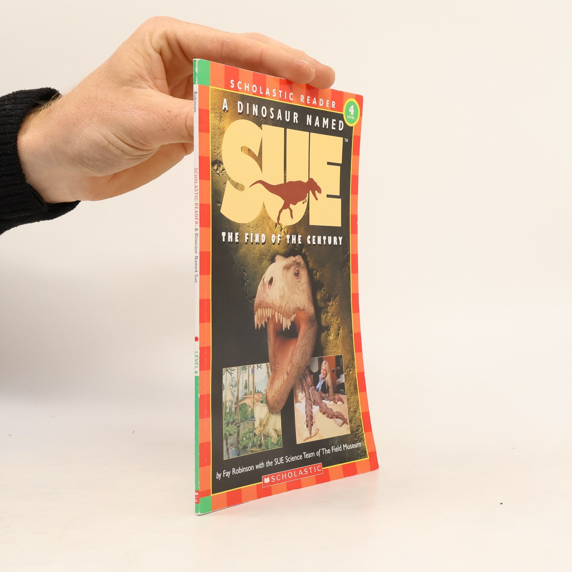 Fay Robinson Scholastic Reader Level 3: A Dinosaur Named Sue: The Find of the Century