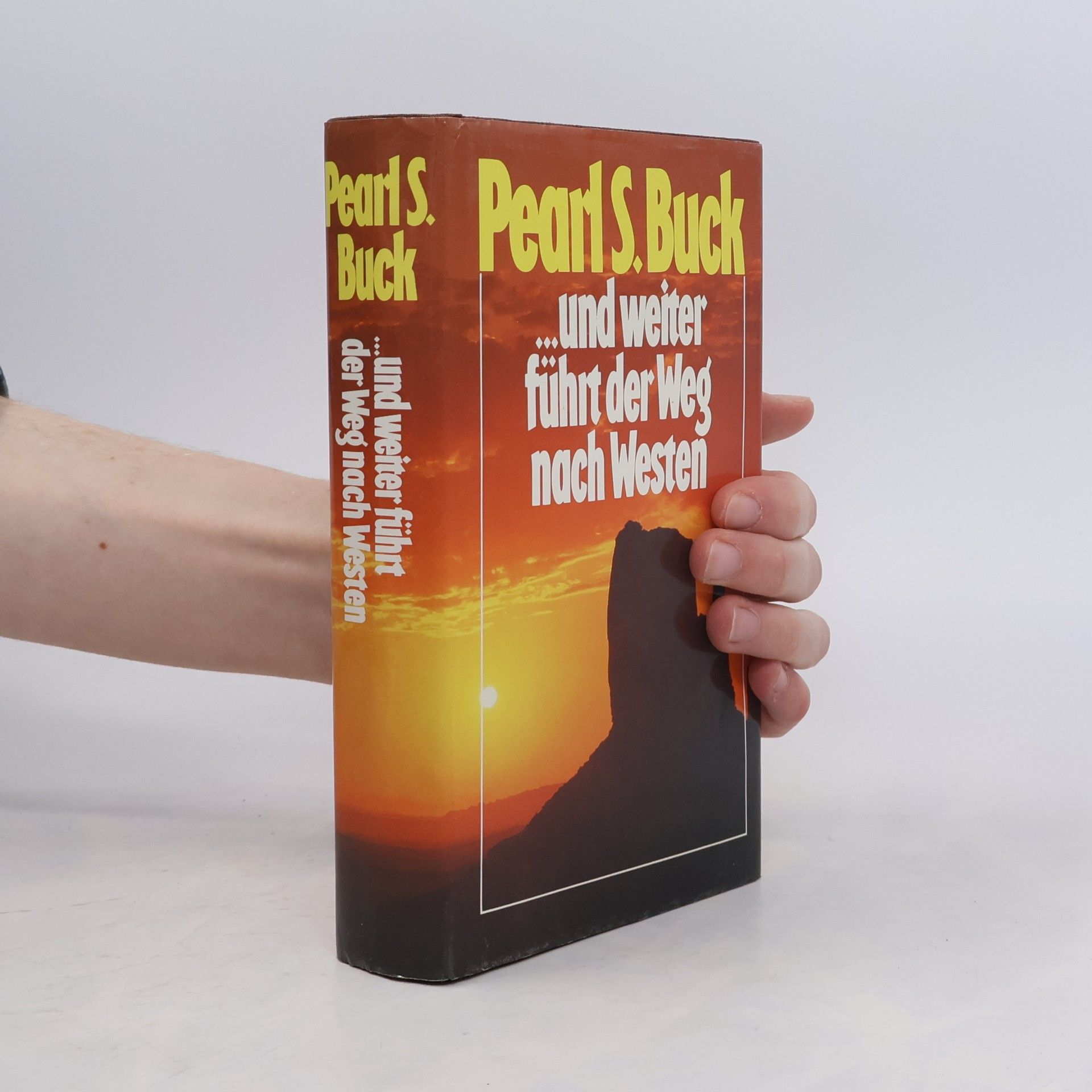 Pearl S. Buck Und weiter führt der Weg nach Westen