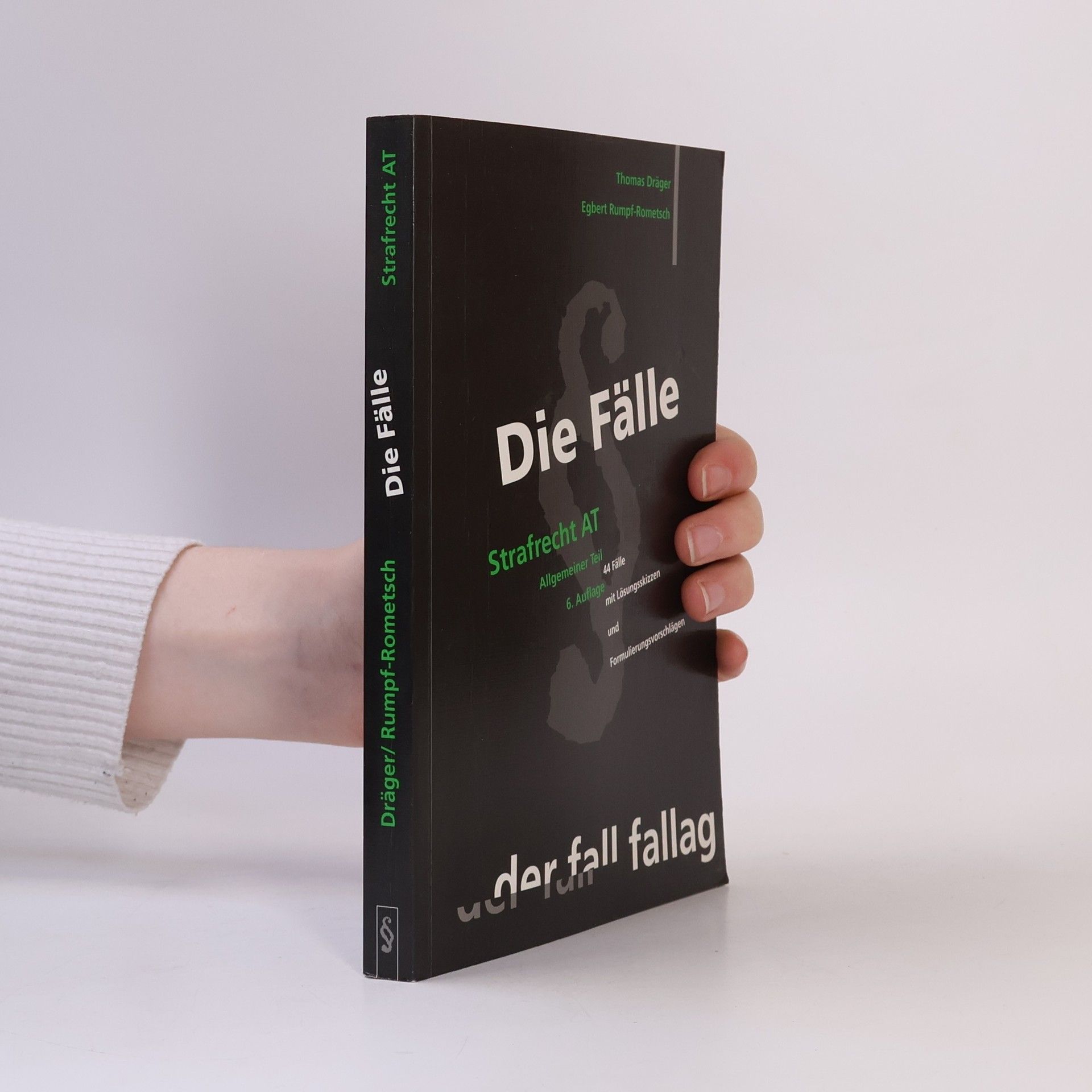 Strafrecht AT. Allgemeiner Teil. 44 Fälle mit Lösungsskizzen und Formulierungsvorschlägen - 6. Auflage