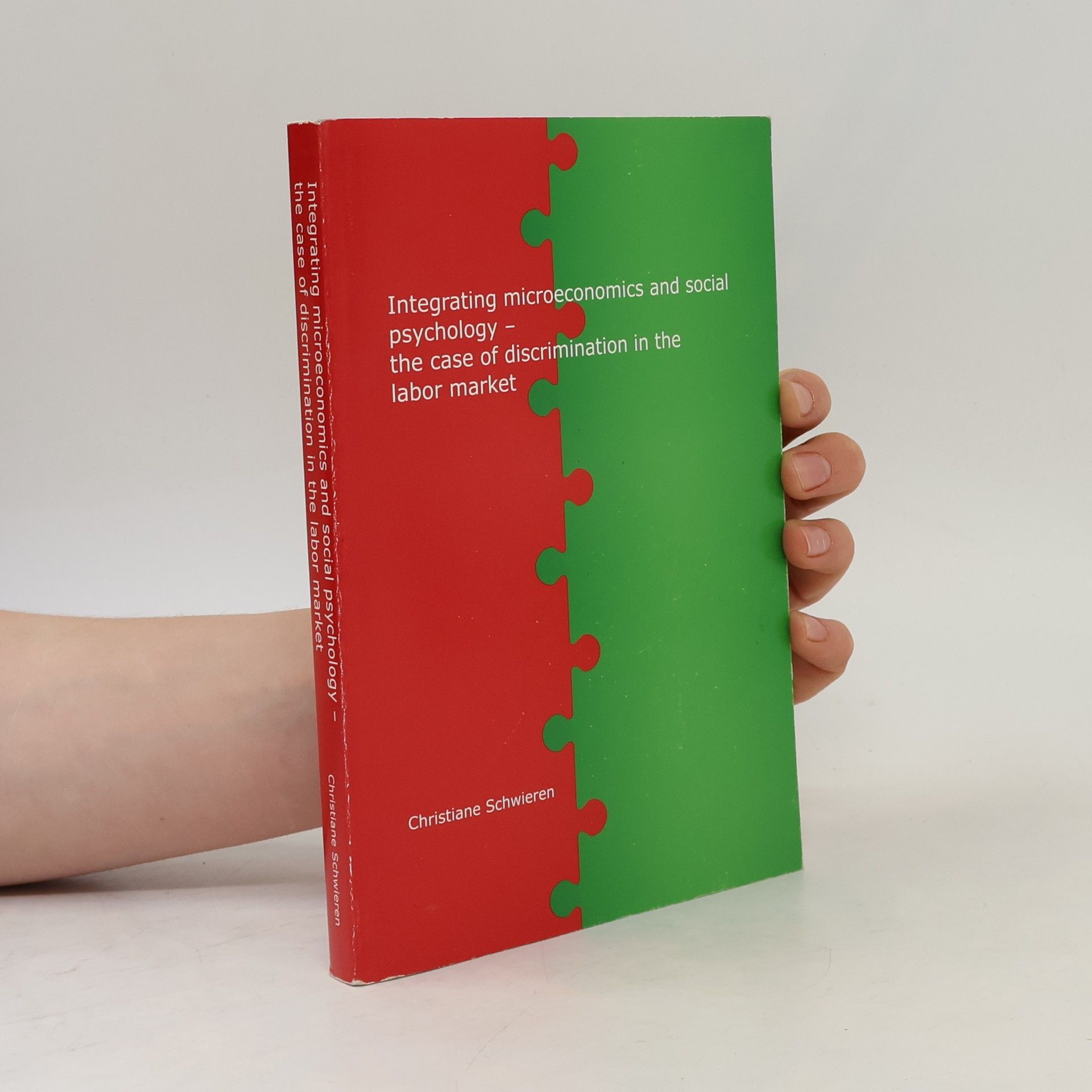 Christiane Schwieren Integrating Microeconomics and Social Psychology
