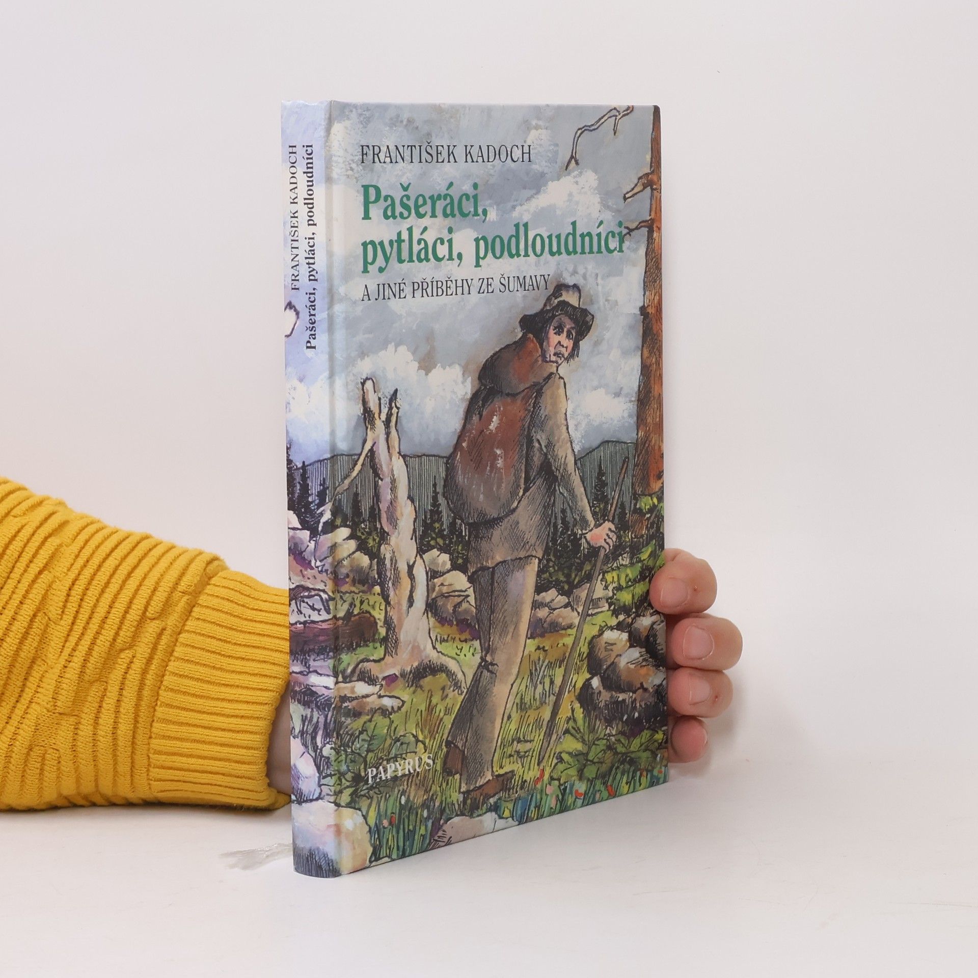 Josef Černoch Pašeráci, pytláci a podloudníci -- A jiné příběhy ze Šumavy