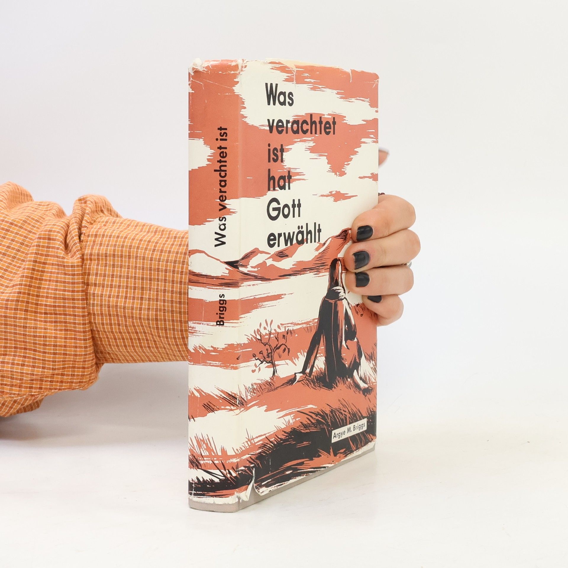 Argye M. Briggs  Was verachtet ist hat Gott erwählt