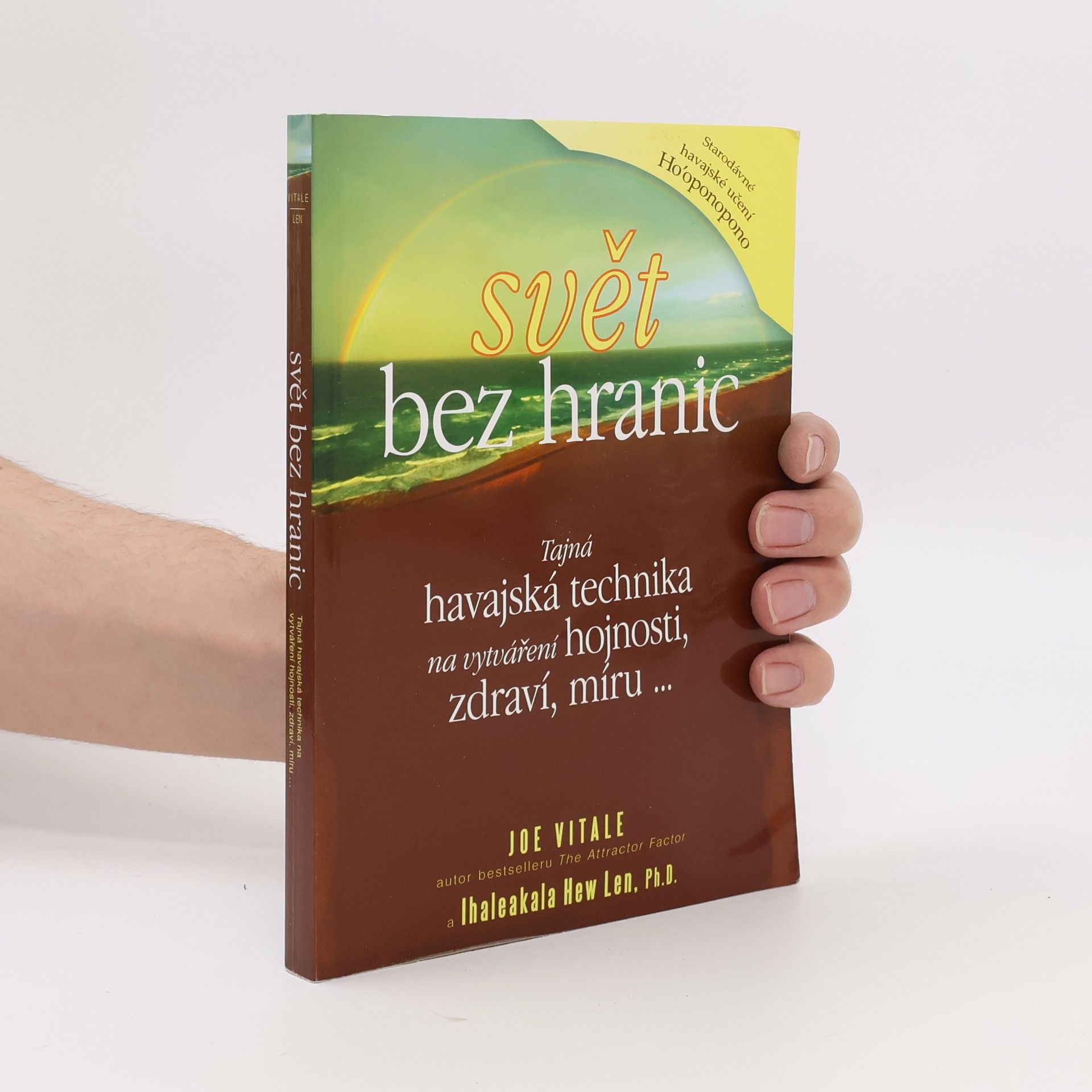 Joe Vitale Svět bez hranic: Tajná havajská technika na vytváření hojnosti, zdraví, míru...