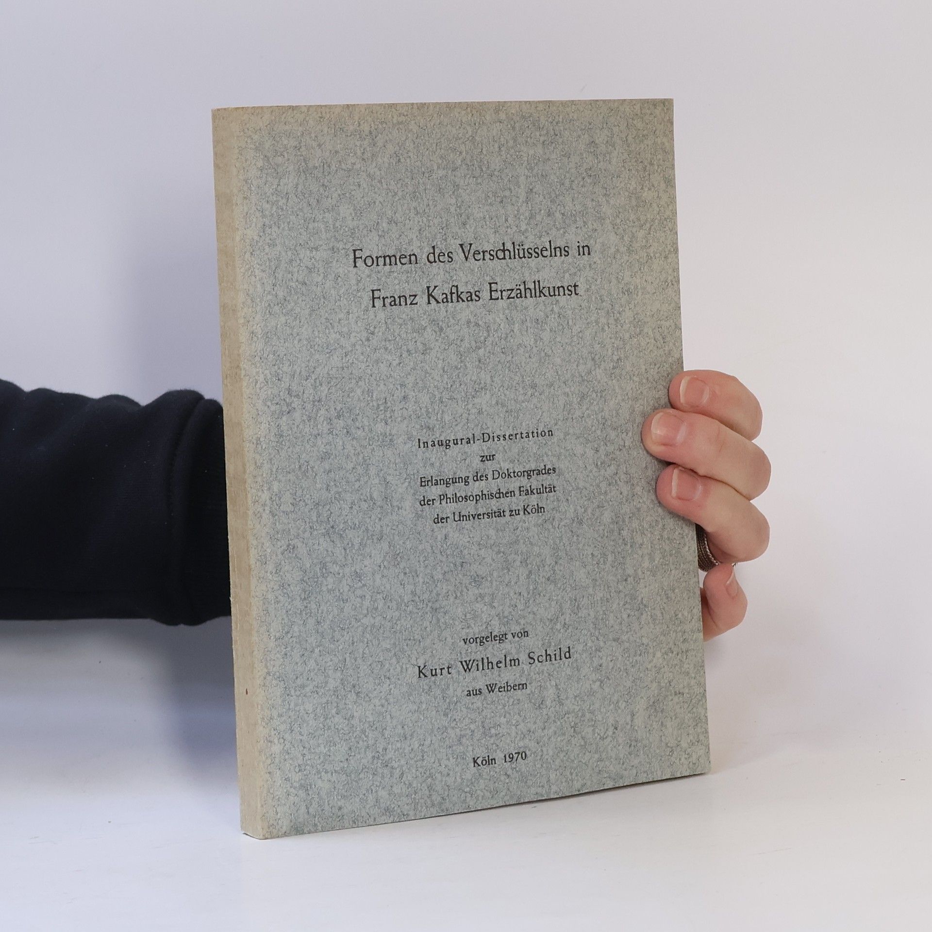 Kurt Wilhelm Schild Formen des Verschlüsselns in Franz Kafkas Erzählkunst