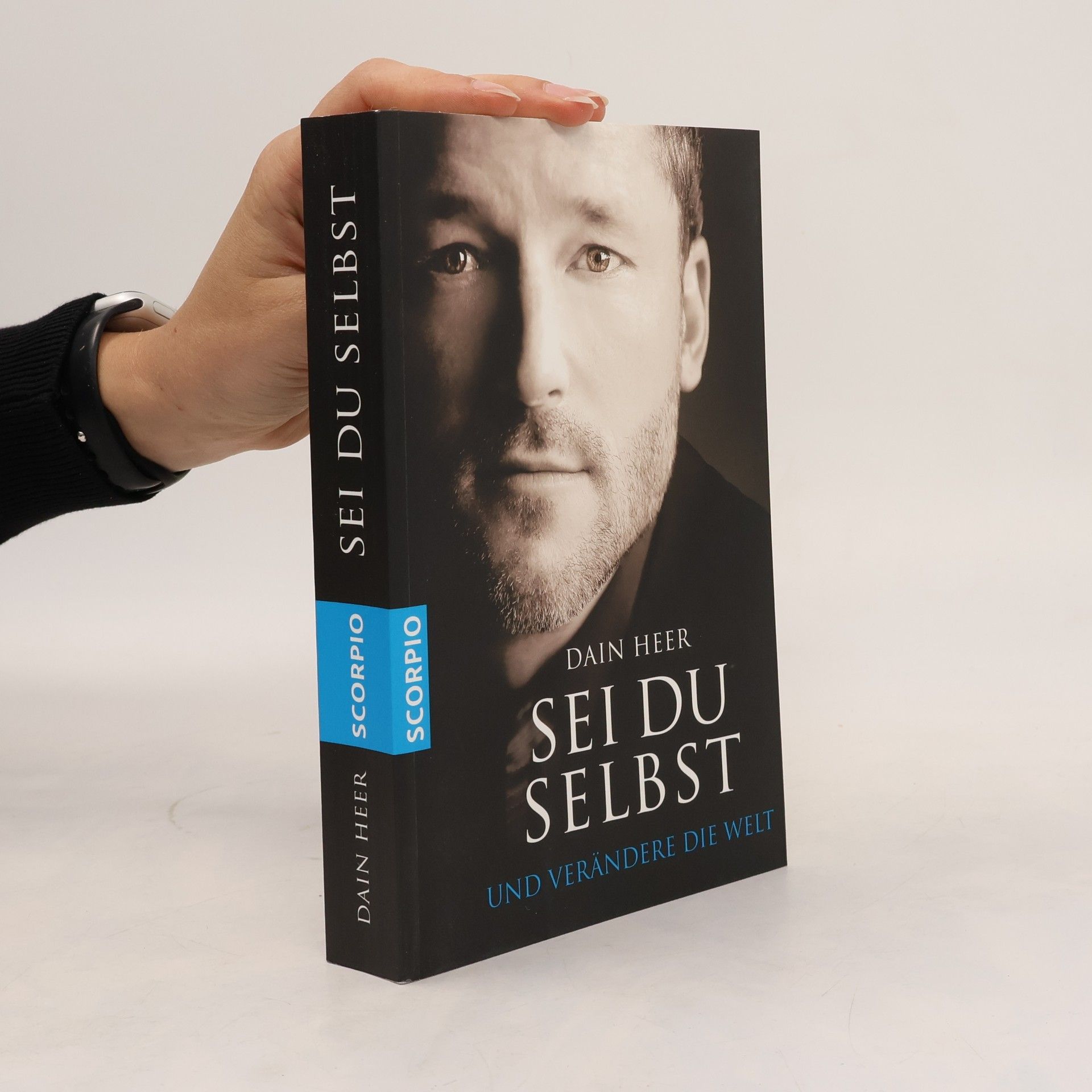 Dain Heer Sei du selbst und verändere die Welt
