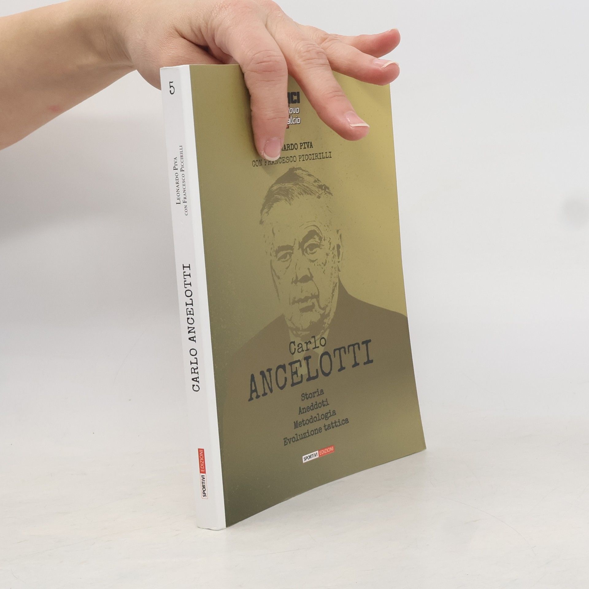 Francesco Piccirilli Carlo Ancelotti. Storia, aneddoti, metodologia, evoluzione tattica