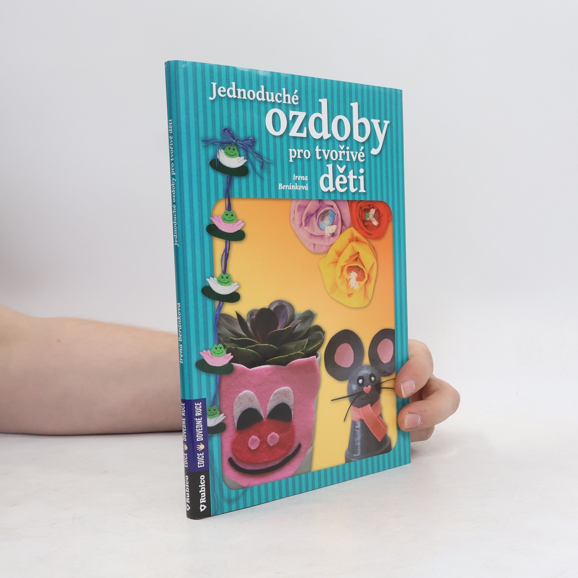 Irena Beránková Jednoduché ozdoby pro tvořivé děti