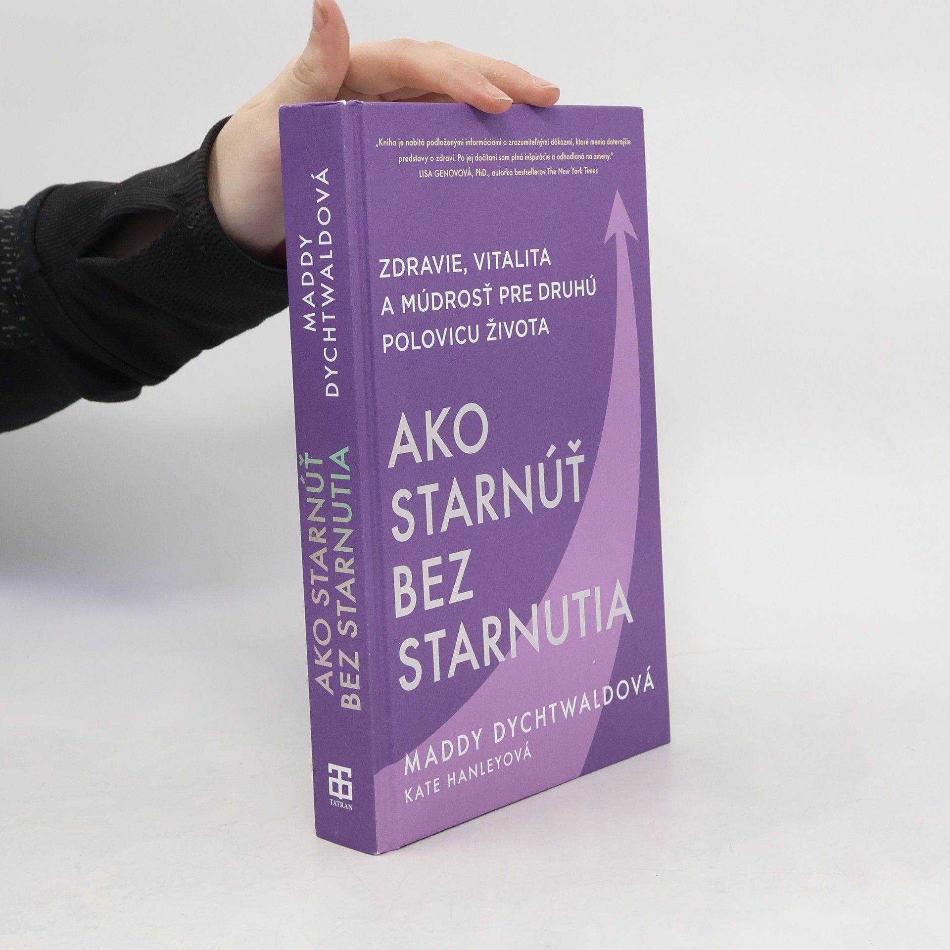 Maddy Dychtwald Ako starnúť bez starnutia: Zdravie, vitalita a múdrosť pre druhú polovicu života