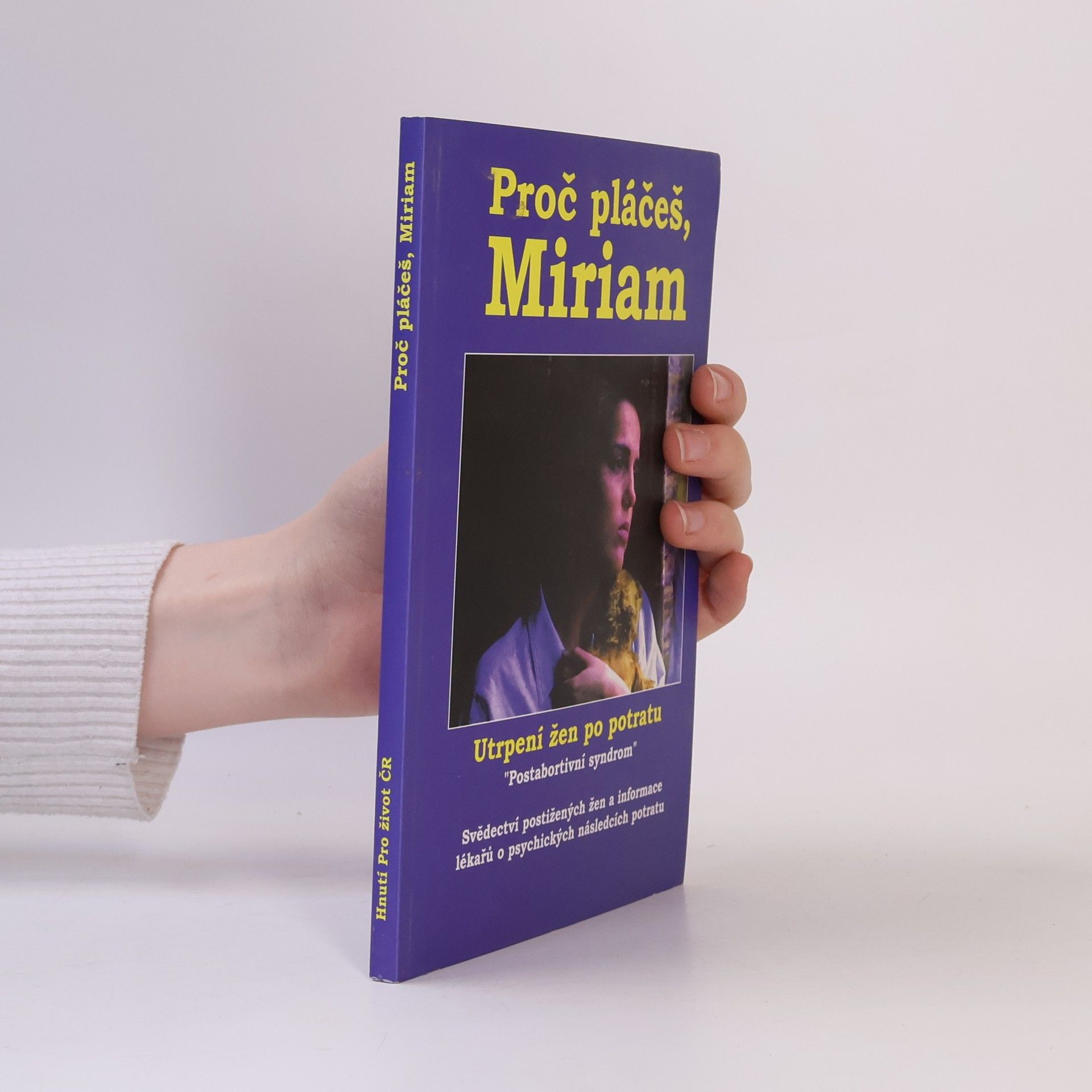 Kateřina Ucháčová Proč pláčeš Miriam - Utrpení žen po potratu