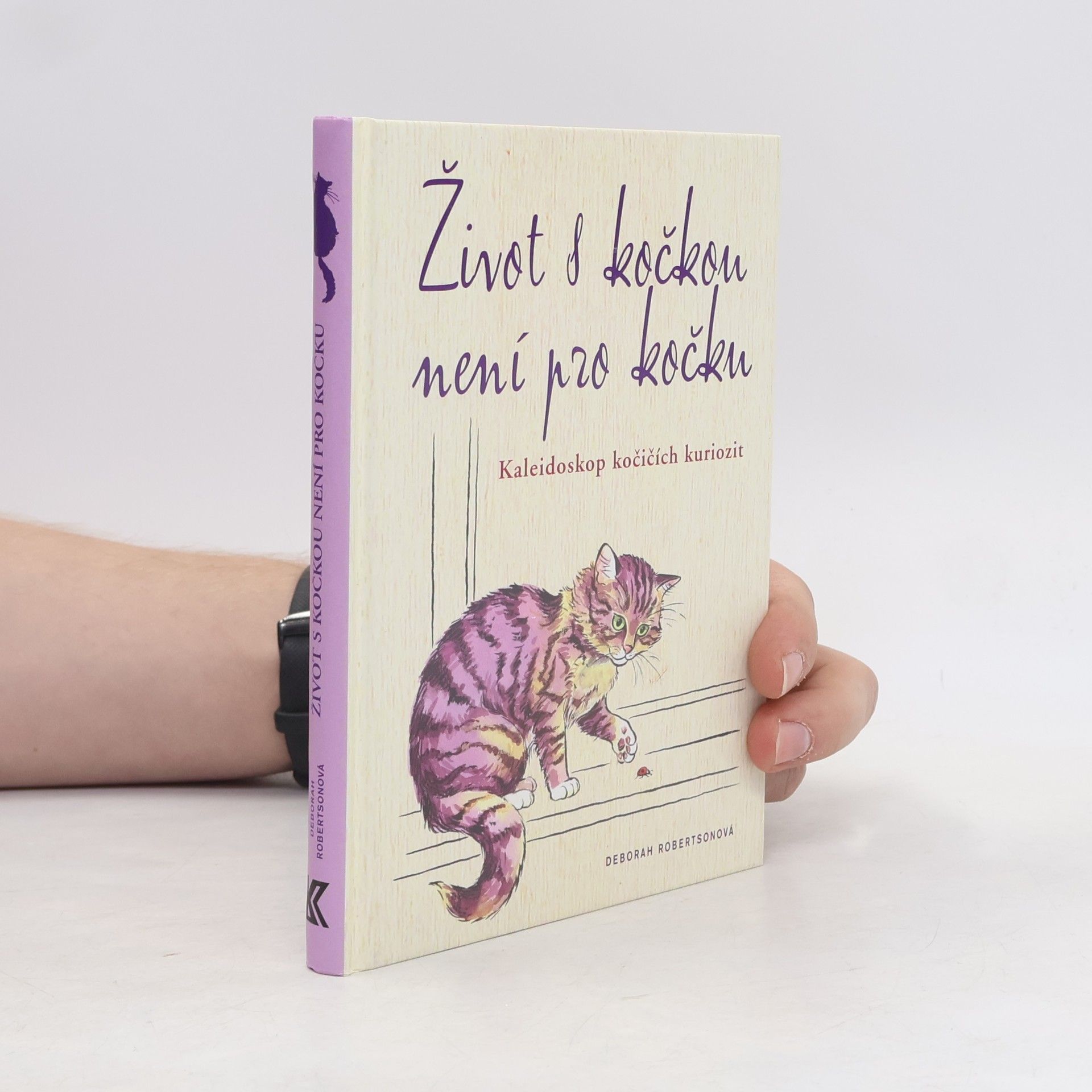 Deborah Robertson Život s kočkou není pro kočku. Kaleidoskop kočičích kuriozit