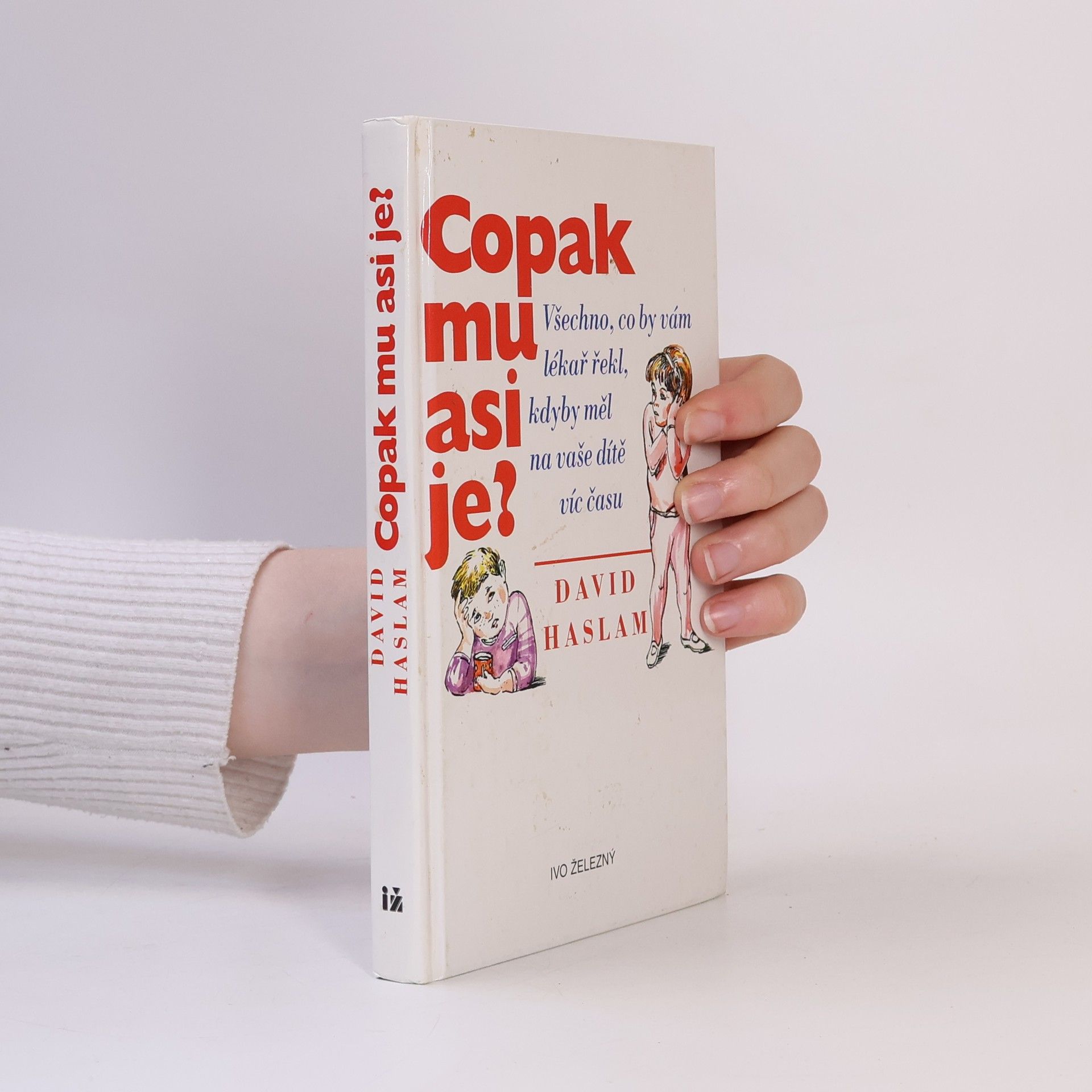 Sylva Kajdošová Copak mu asi je? : všechno, co by vám lékař řekl, kdyby měl na vaše dítě víc času