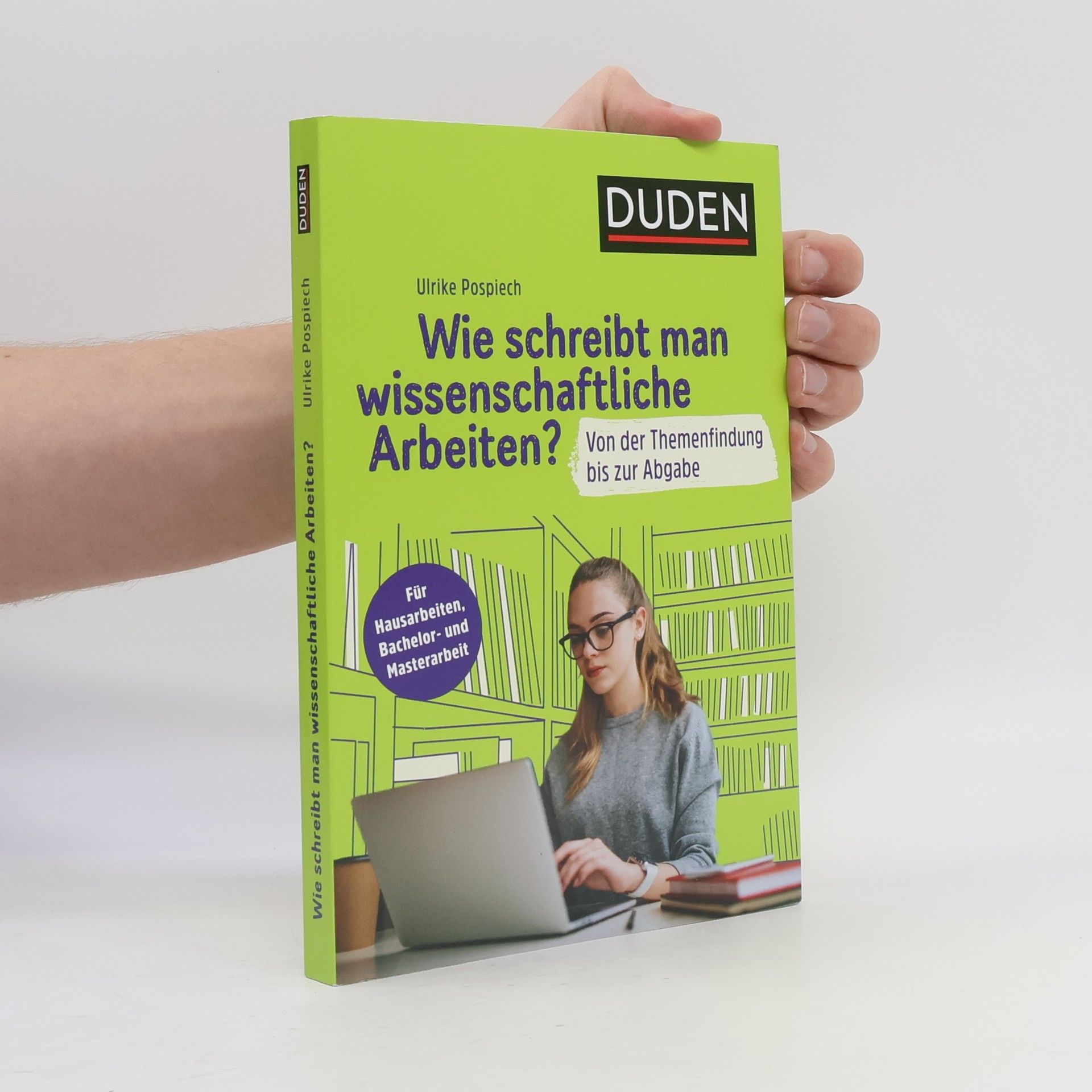 Ulrike Pospiech Duden, wie schreibt man wissenschaftliche Arbeiten?