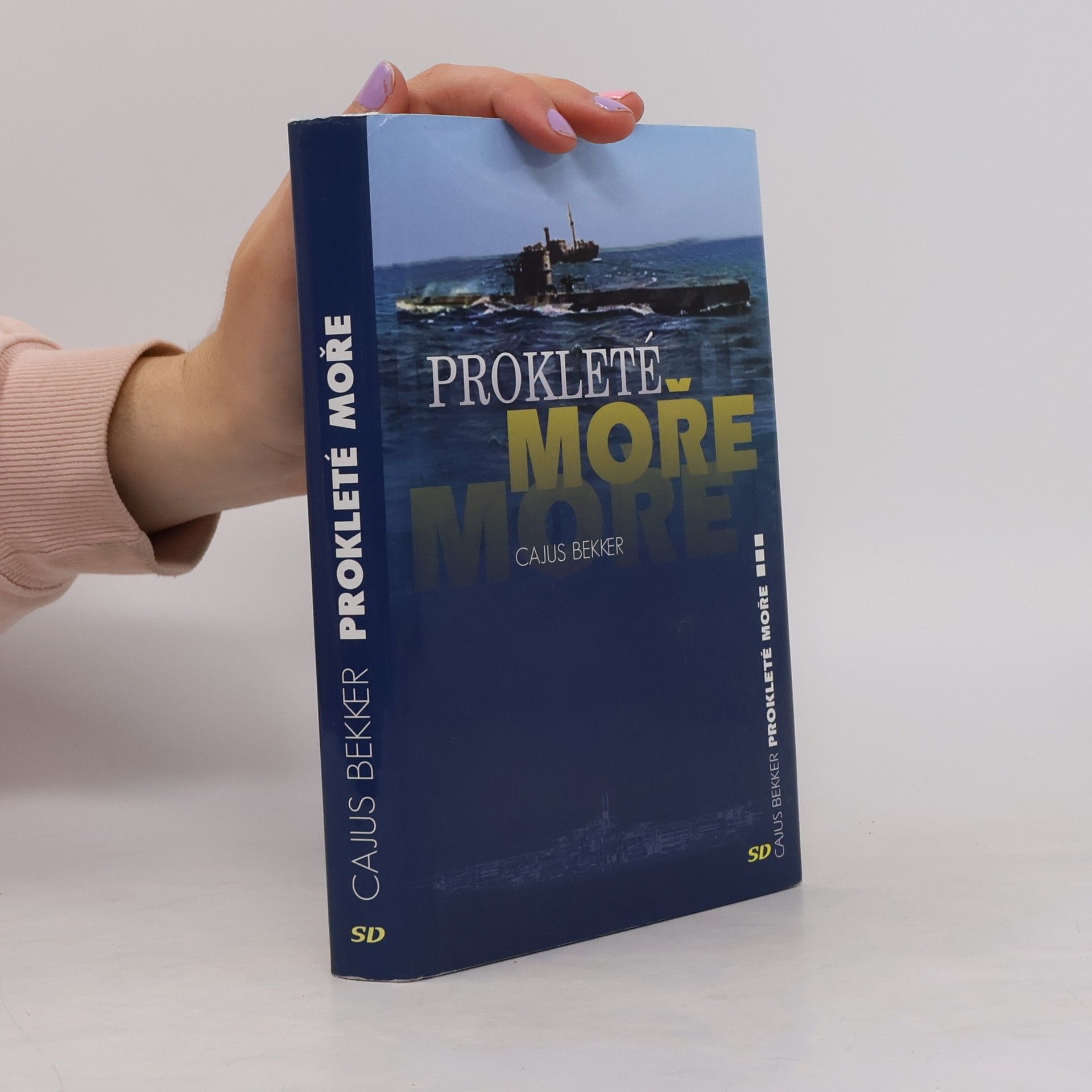 Cajus Bekker Prokleté moře. Válečný deník německého námořnictva 1939-1945