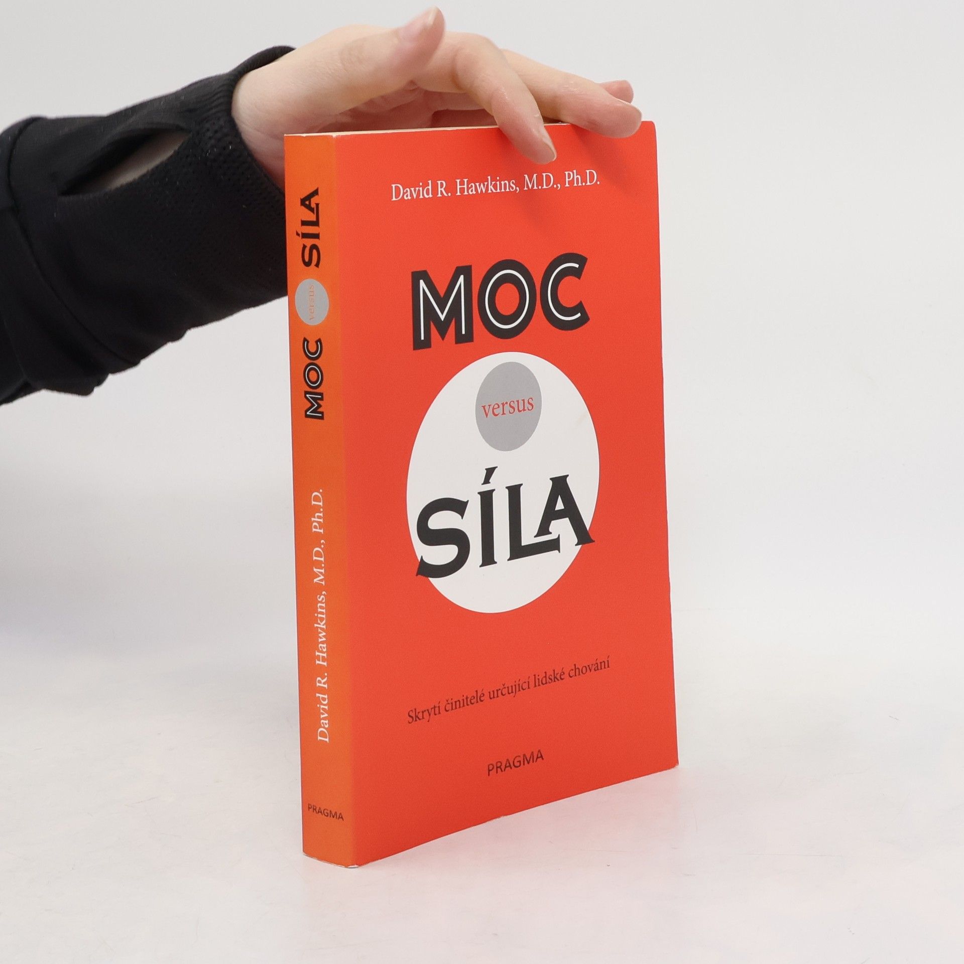 David R. Hawkins Moc versus síla : skrytí činitelé určují lidské chování