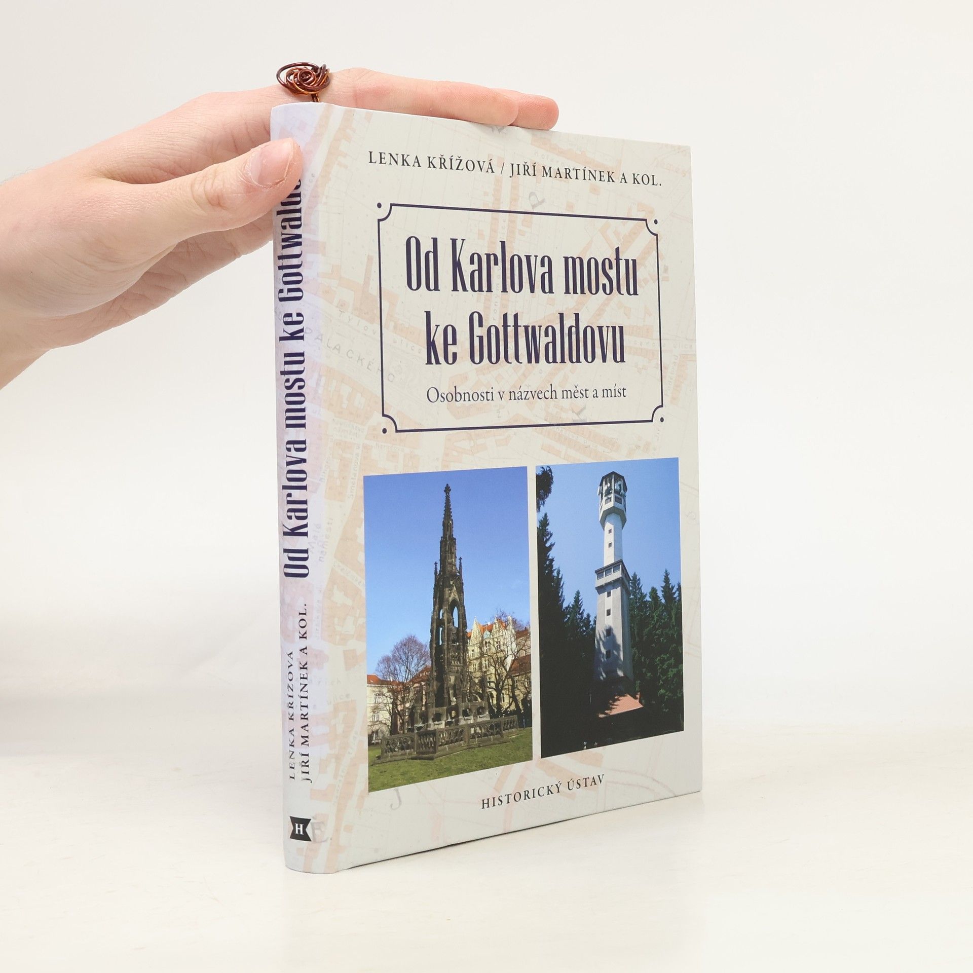 Jan Daniel Bláha Od Karlova mostu ke Gottwaldovu: Osobnosti v názvech měst a míst